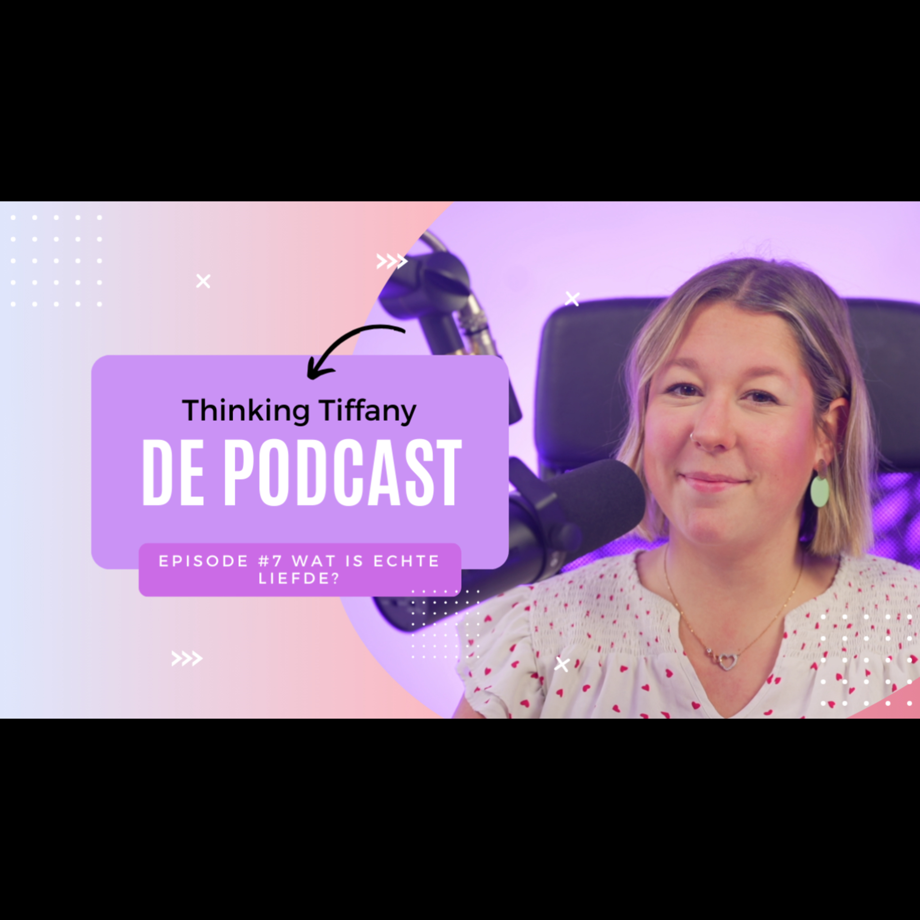 Thinking Tiffany De Podcast | Episode #7 Wat is echte liefde? episode artwork