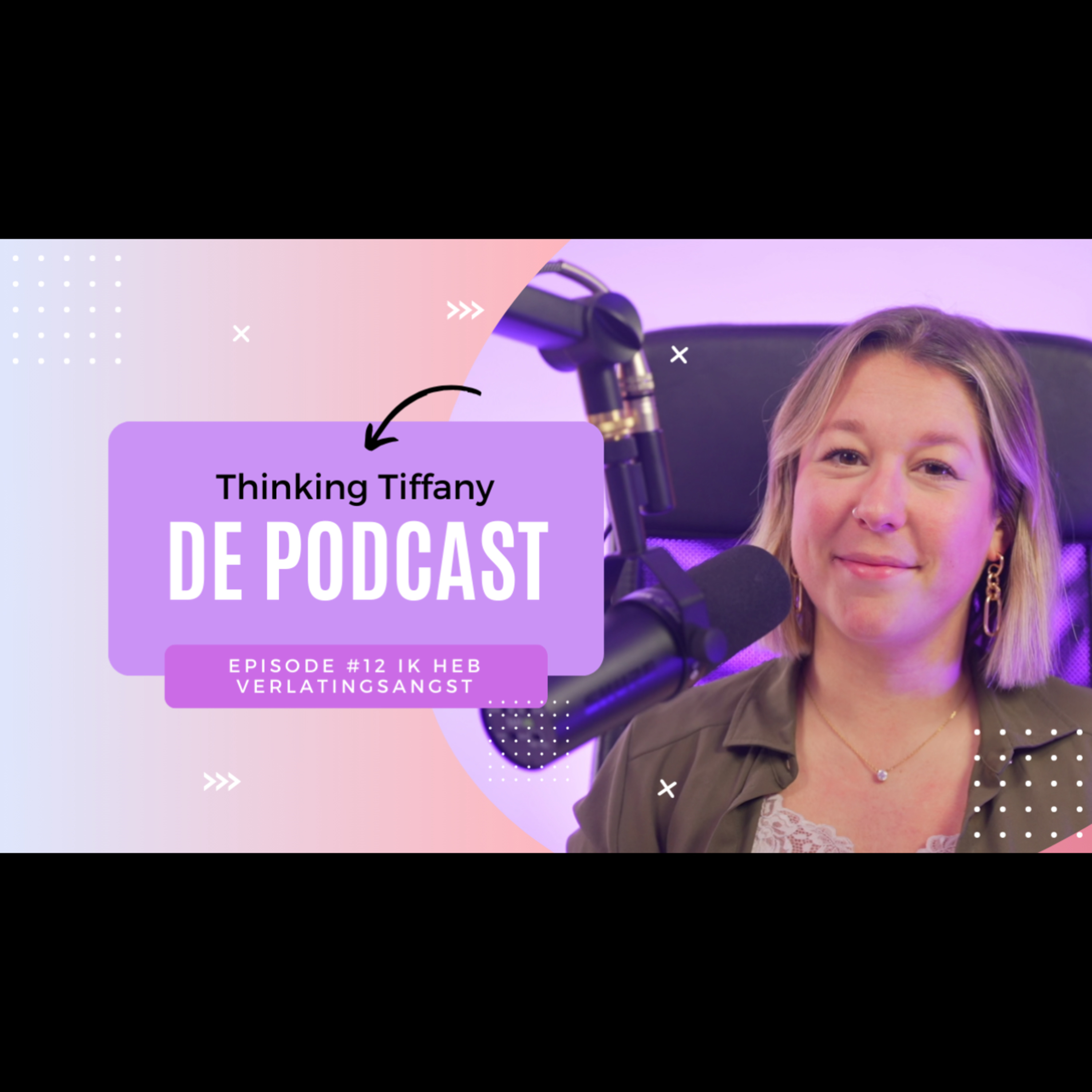 Thinking Tiffany De Podcast | Episode #12 Ik heb verlatingsangst episode artwork