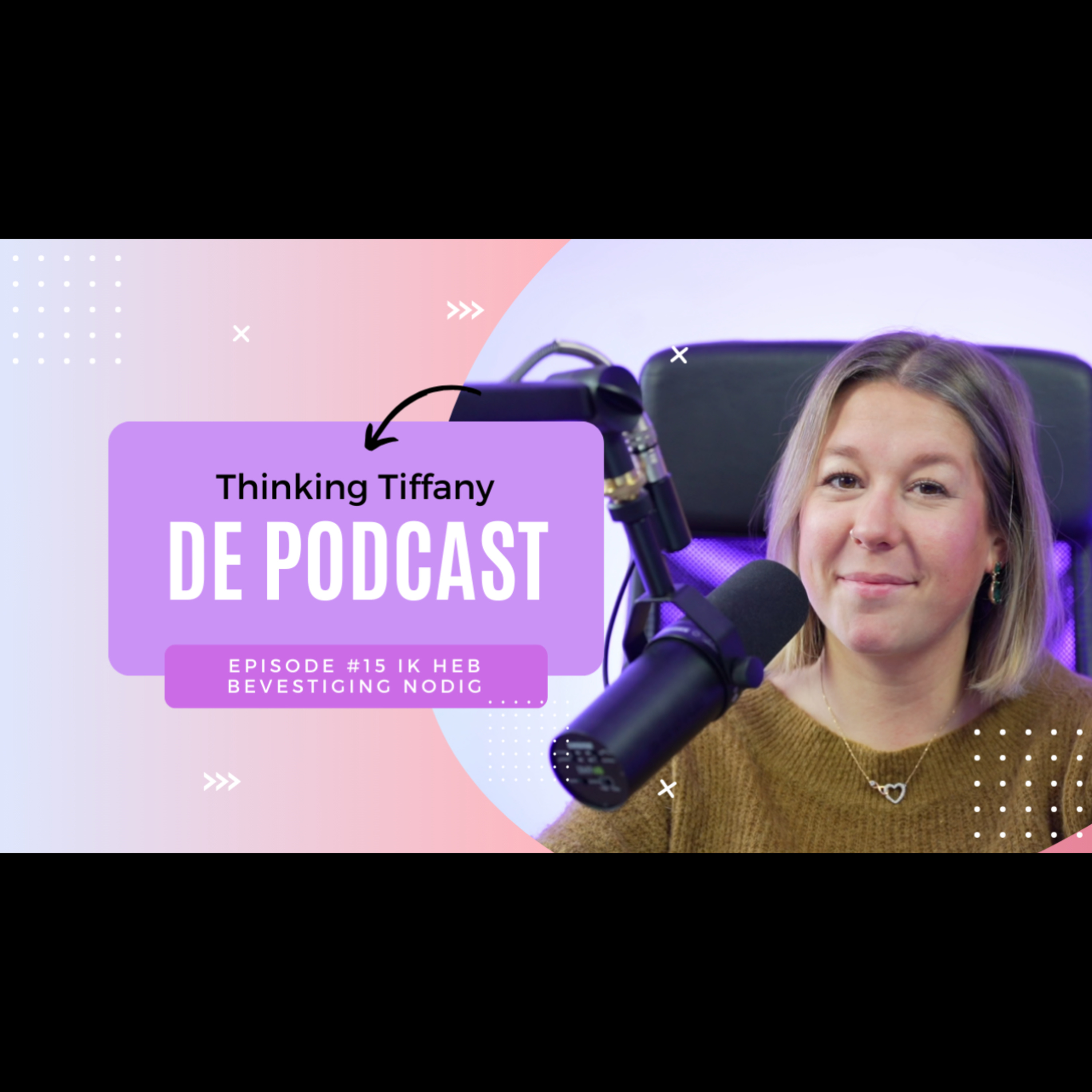 Thinking Tiffany De Podcast | Episode #15 Ik heb bevestiging nodig episode artwork