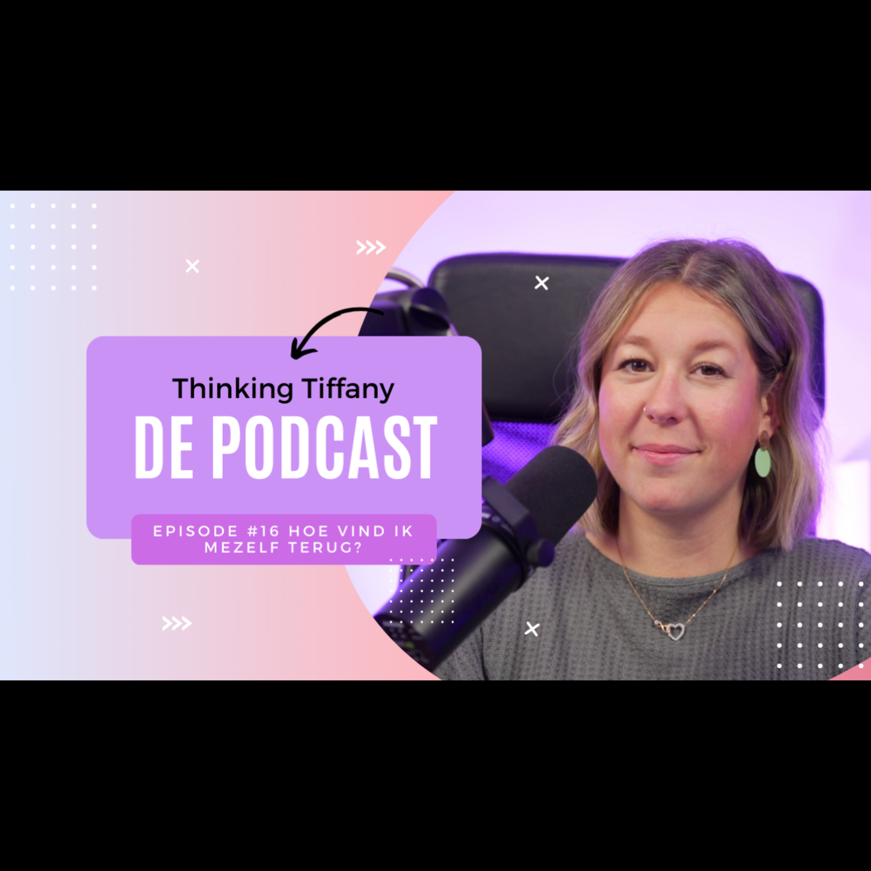 Thinking Tiffany De Podcast | Episode #16 Hoe vind ik mezelf terug? episode artwork
