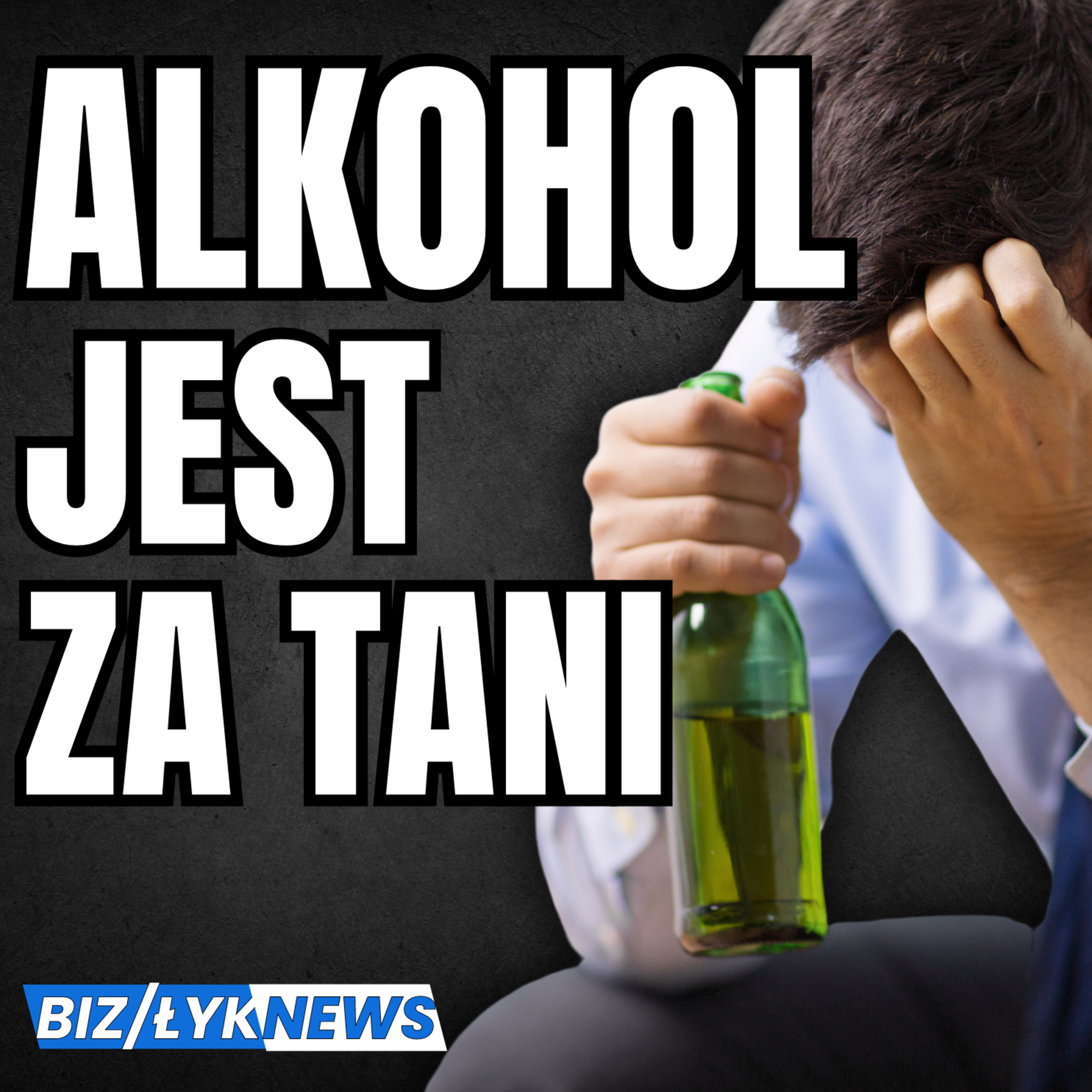 Czy alkohol będzie tańszy niż woda? /BizŁyk episode artwork