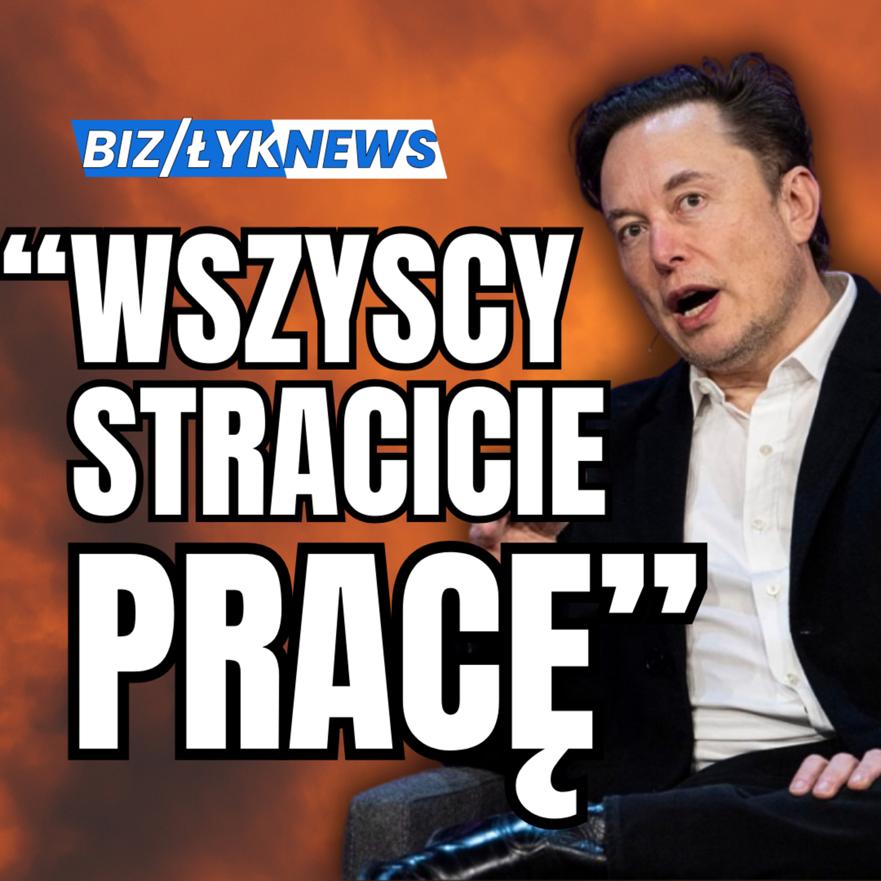Elon Musk zapowiada koniec pracy /BizŁyk episode artwork
