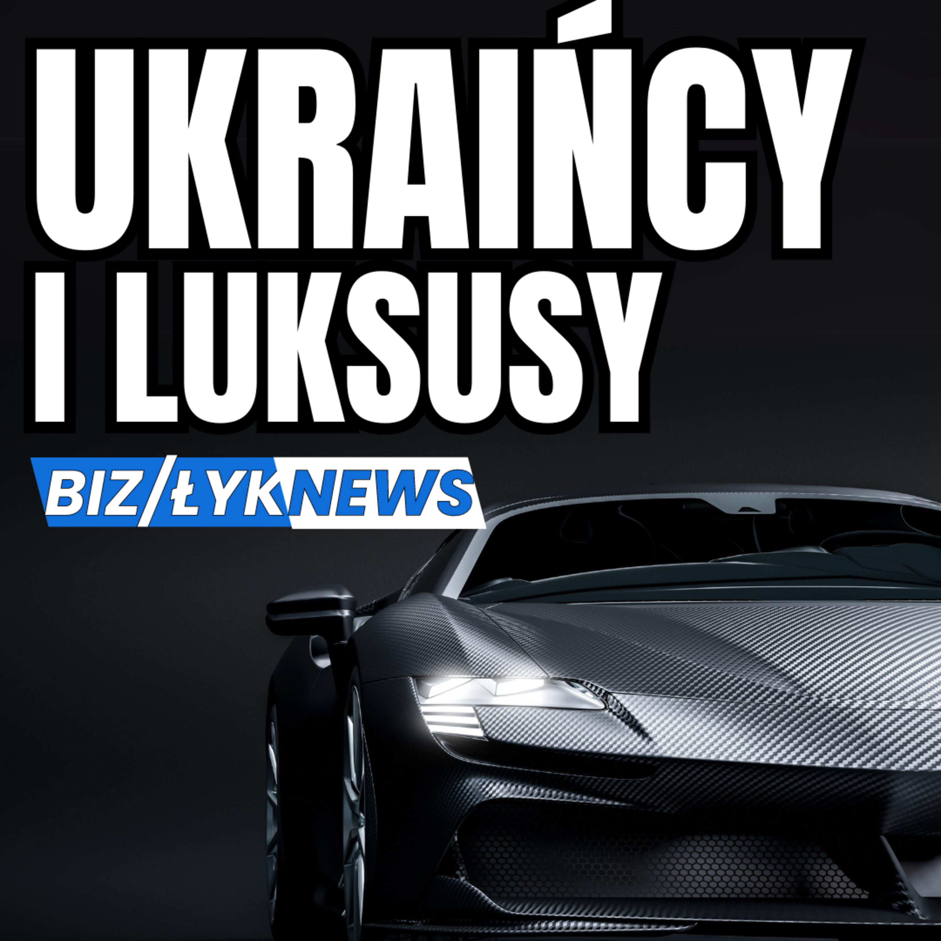 Ukraińcy napędzają boom na luksusowe auta /BizŁyk episode artwork