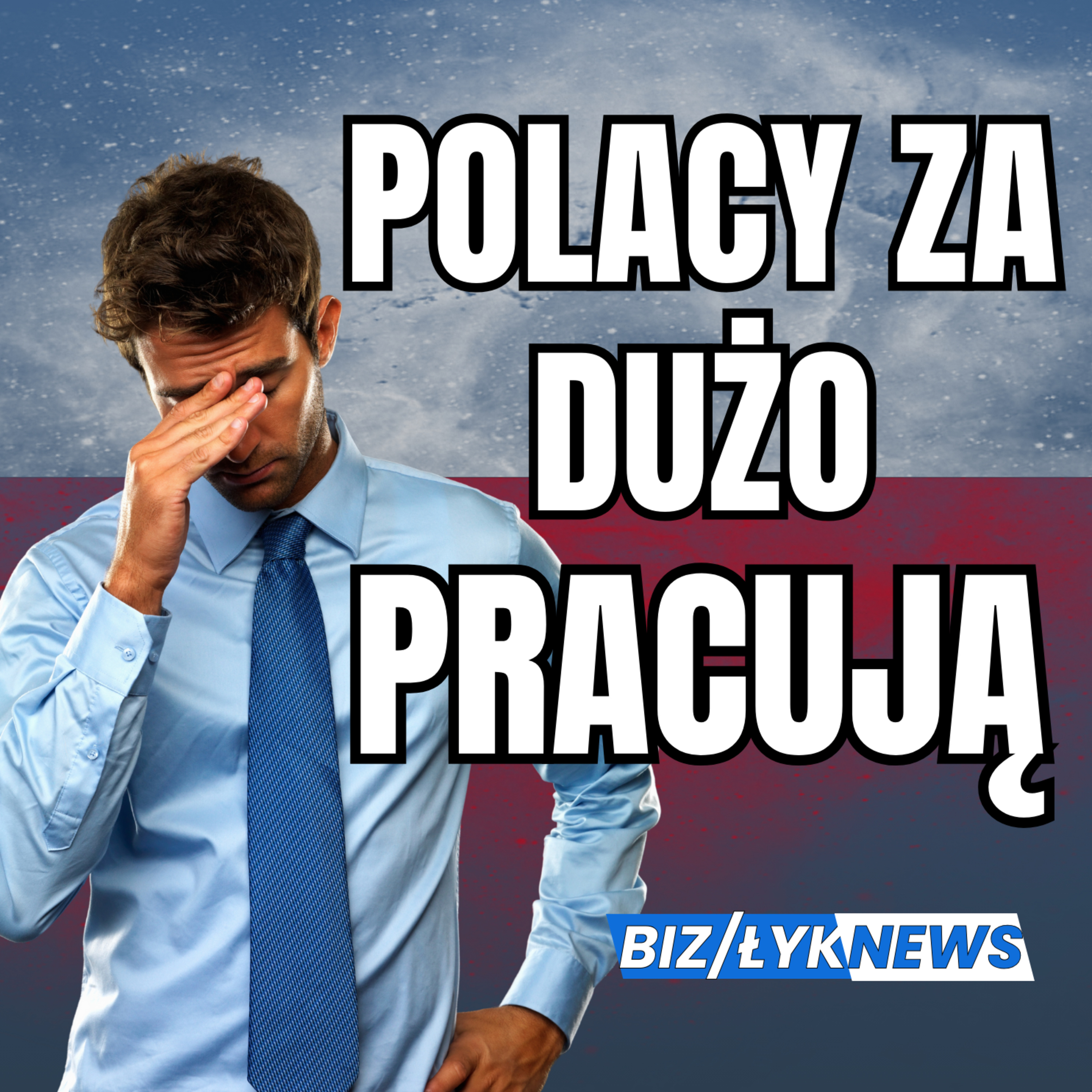 Najdłuższy czas pracy w Europie – Polacy na czele! /BizŁyk episode artwork
