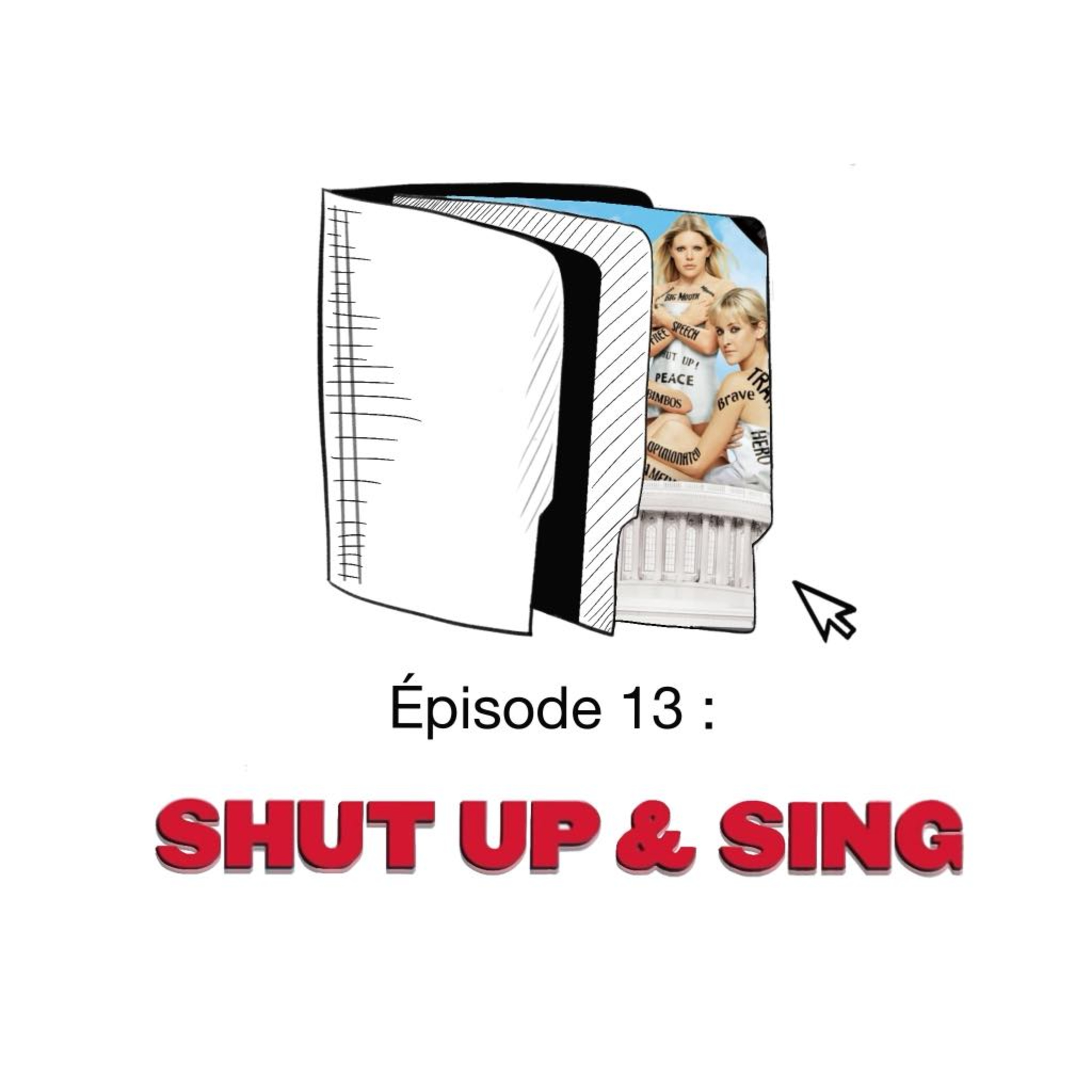 Episode 13 : Shut Up & Sing (Barbara Kopple, Cecila Peck, 2005) episode artwork