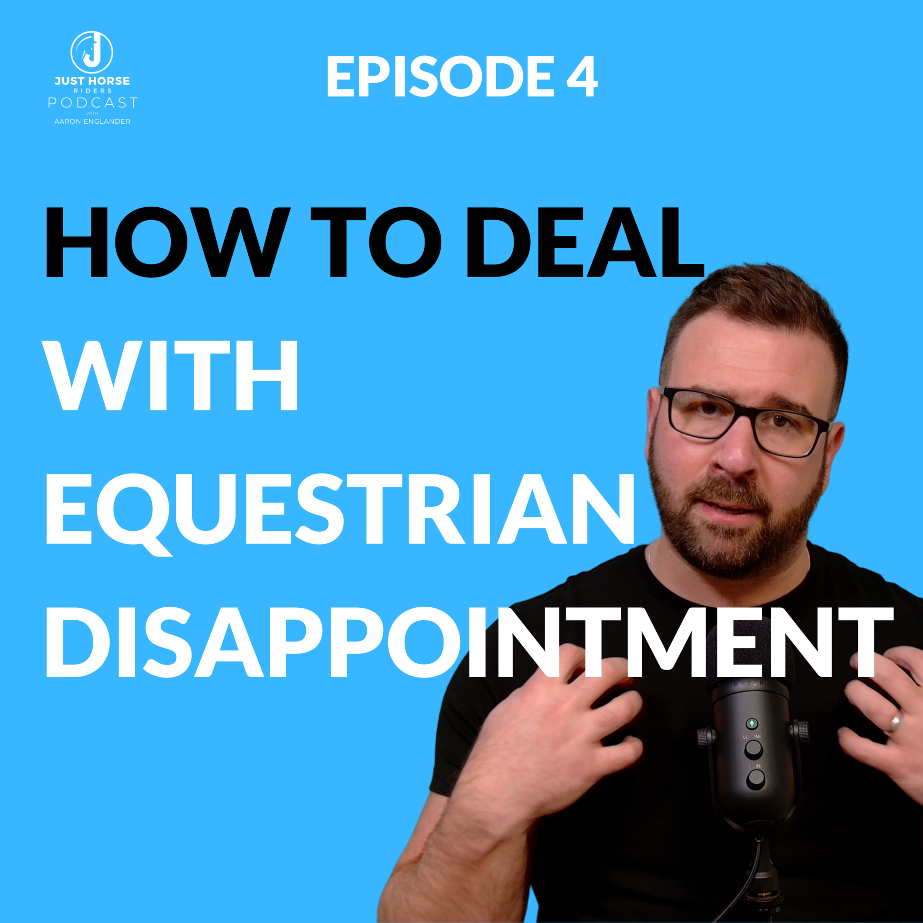 Episode 4 - How to Deal with Equestrian Dreams and Disappointments - Just Horse Riders Podcast episode artwork