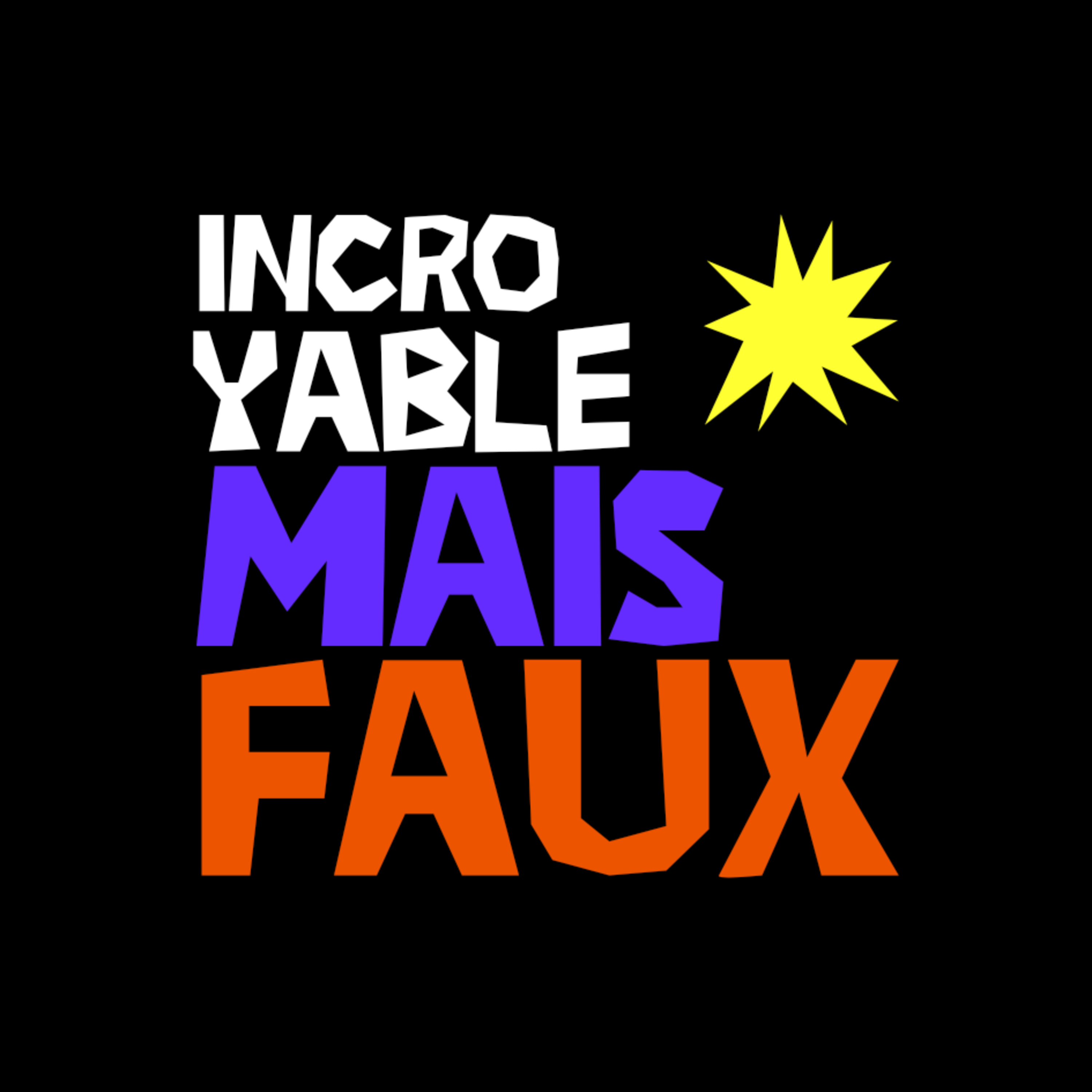 Incroyable Mais Faux!