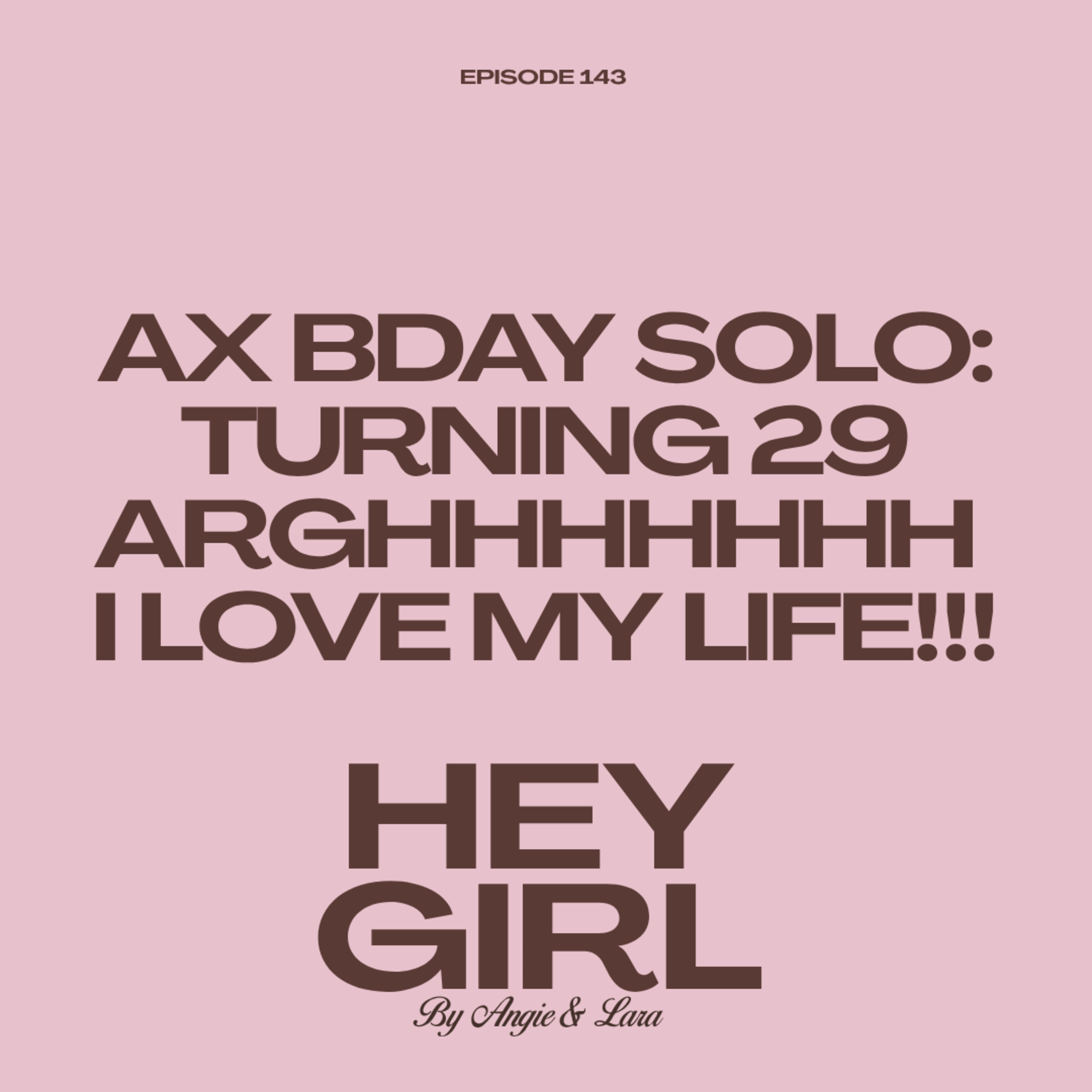 Angie's Birthday Solo - TURNING 29 ARGHHHHHHH I LOVE MY LIFE episode artwork