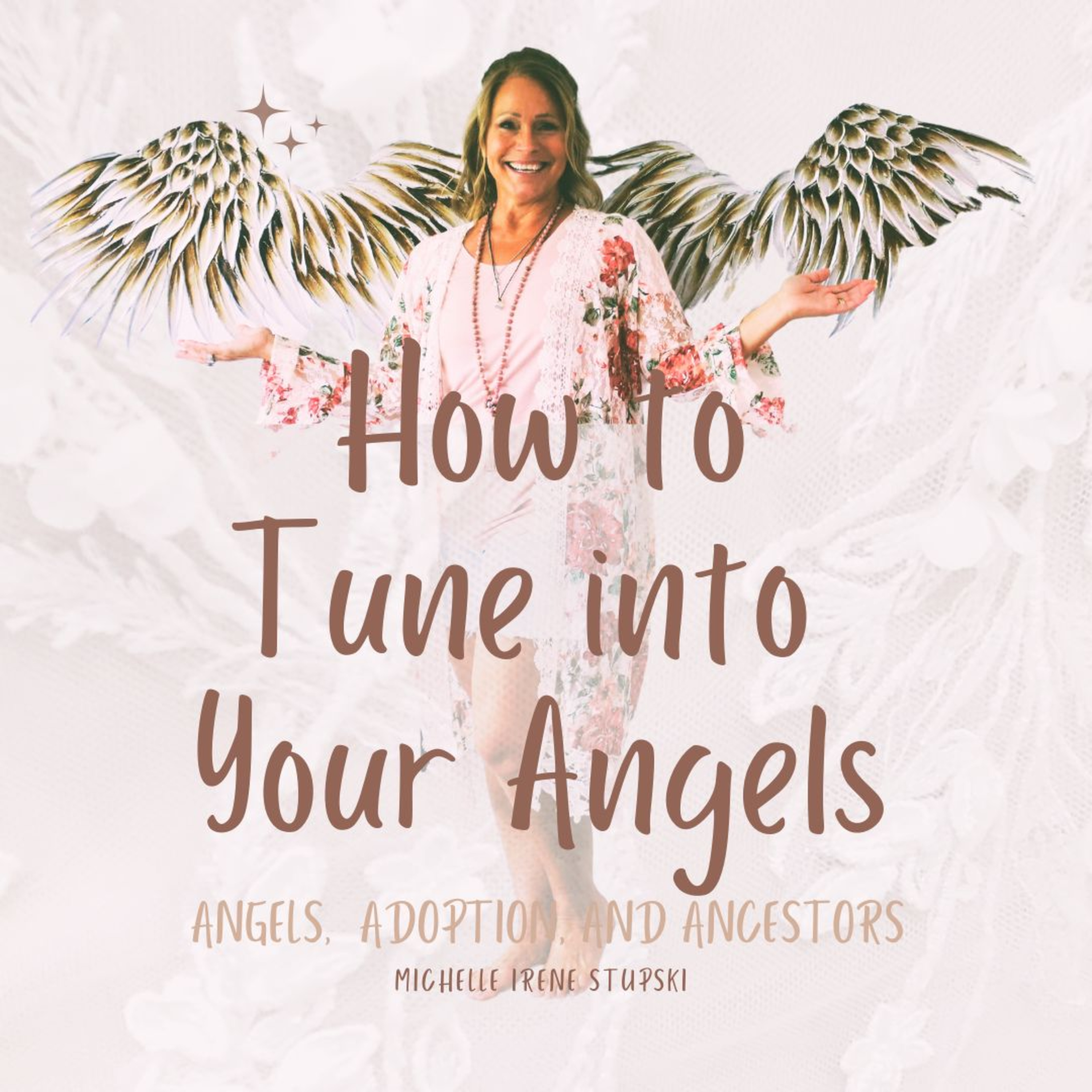 How to Tune into Your Angels: The Angelic Realm & The Power of Divine Connection