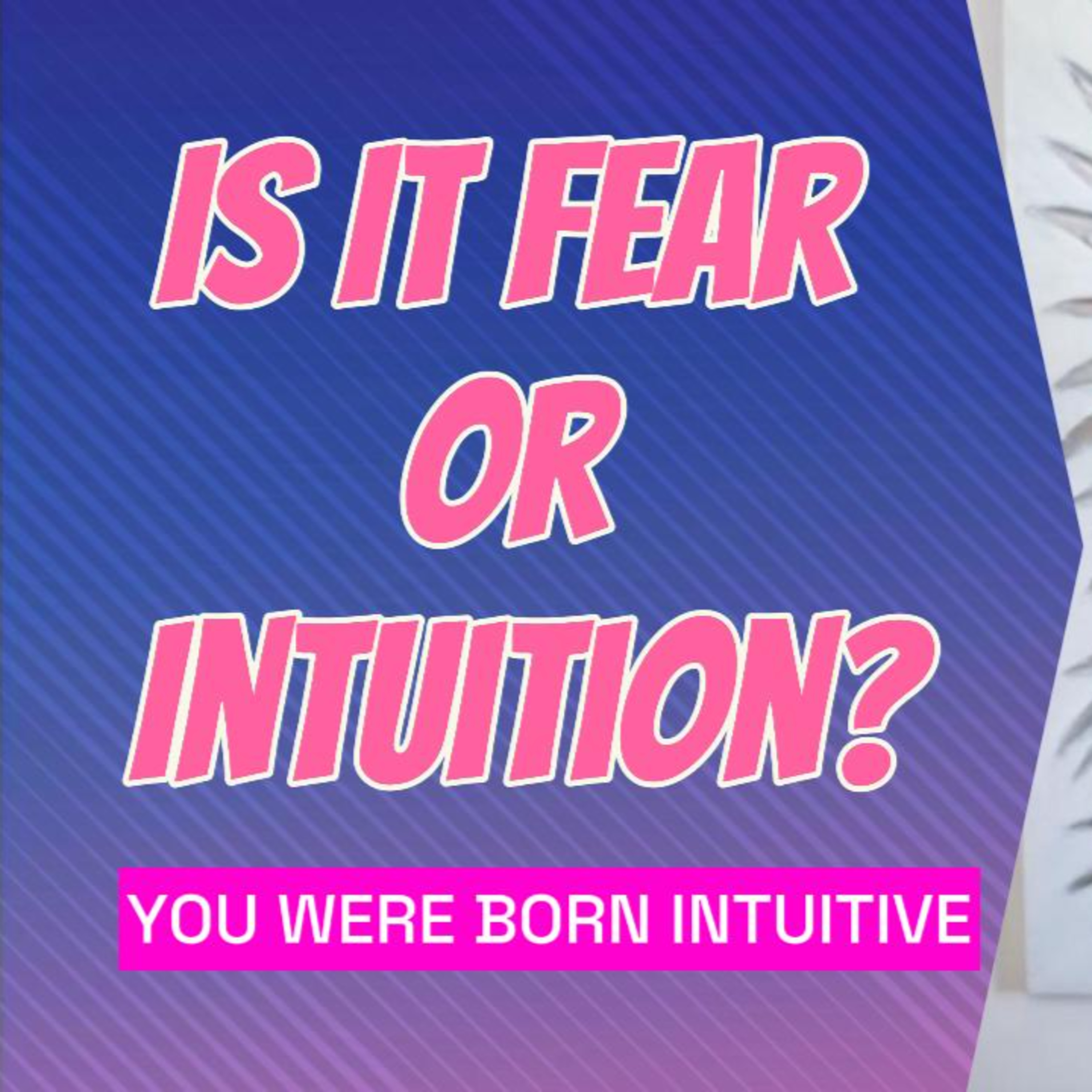 Is It Fear or Intuition? How to Tell the Difference and Trust Yourself Again