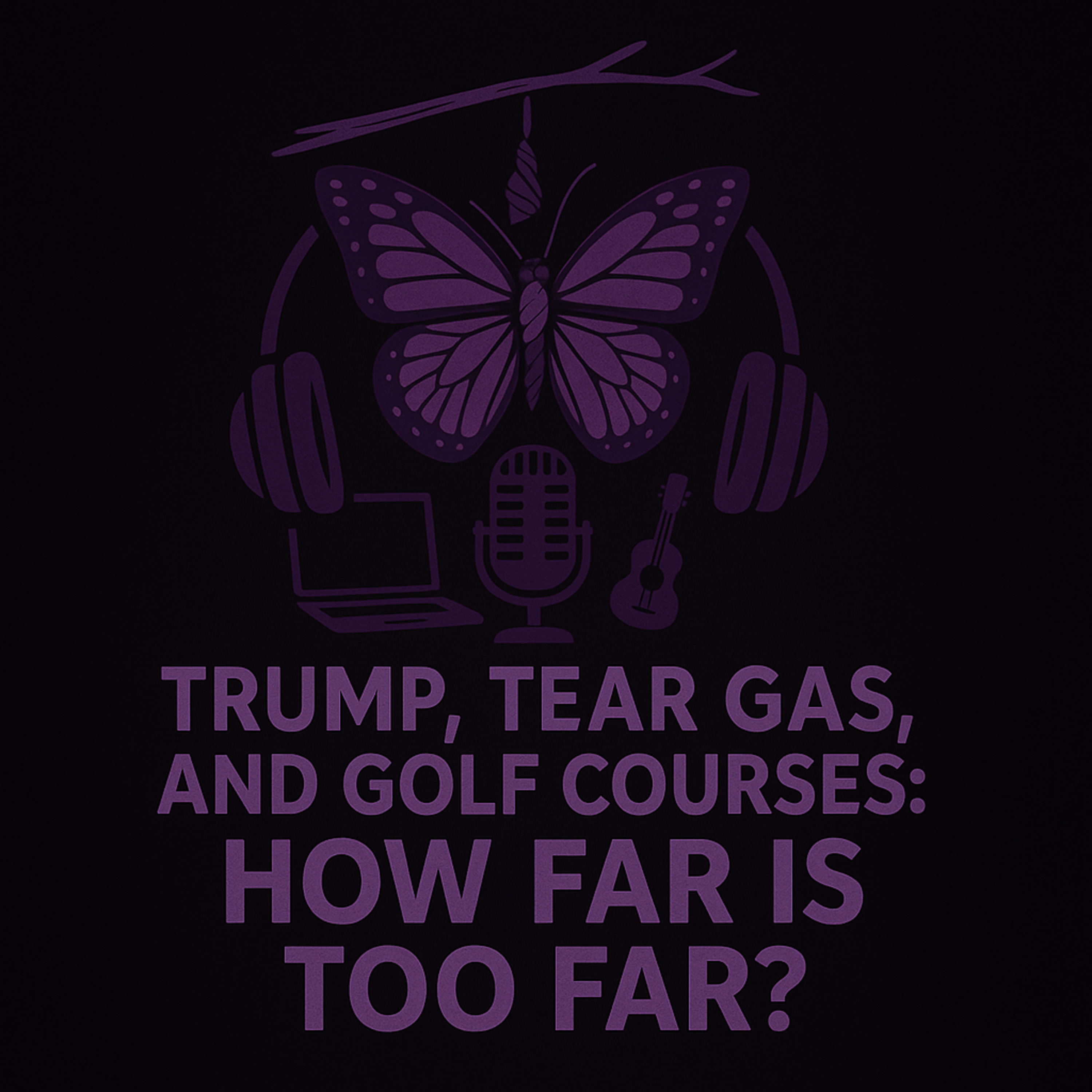 Trump, Tear Gas, and Golf Courses: How Far Is Too Far? episode artwork