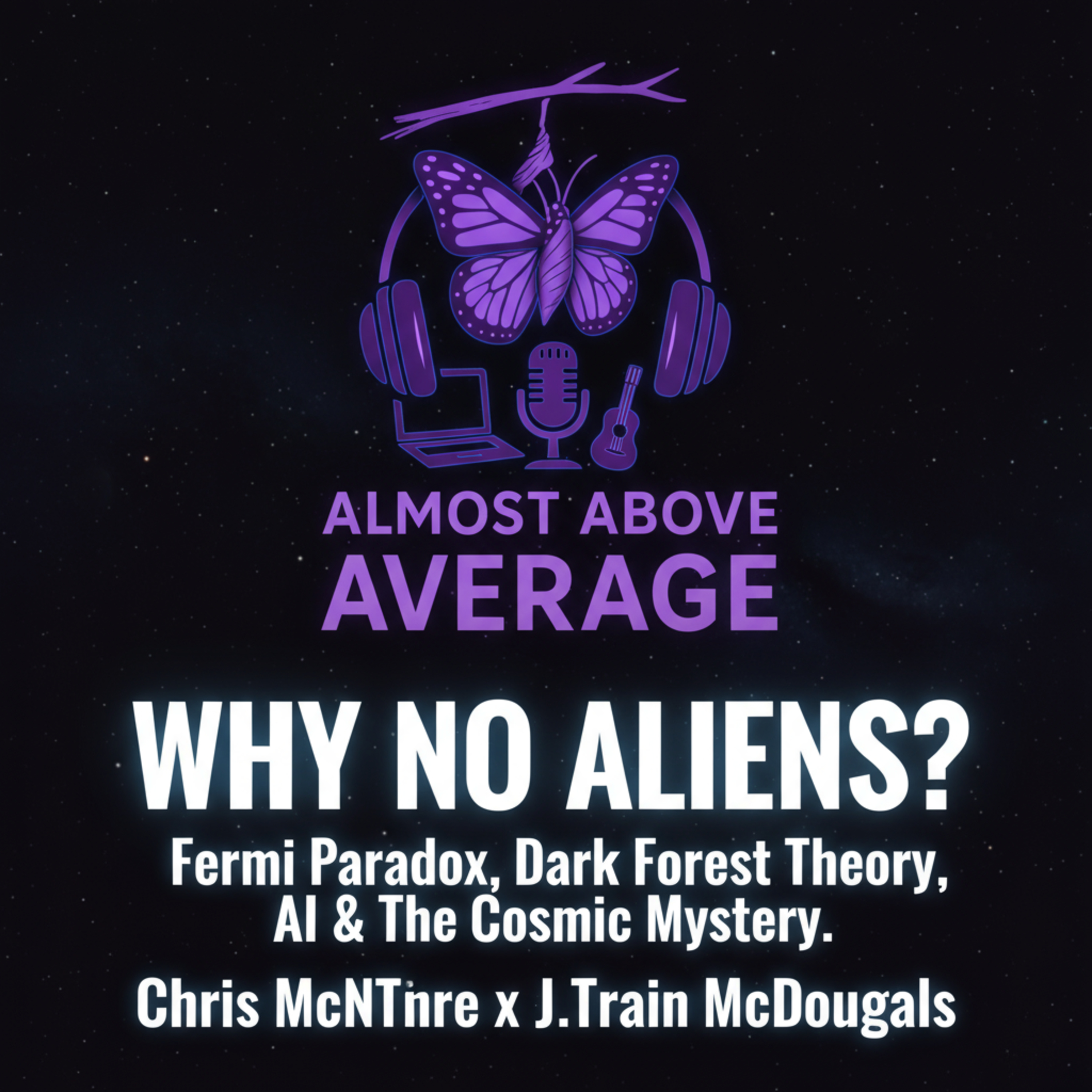 Why No Aliens? Fermi Paradox, Dark Forest Theory & The Future of AI | Almost Above Average Podcast episode artwork