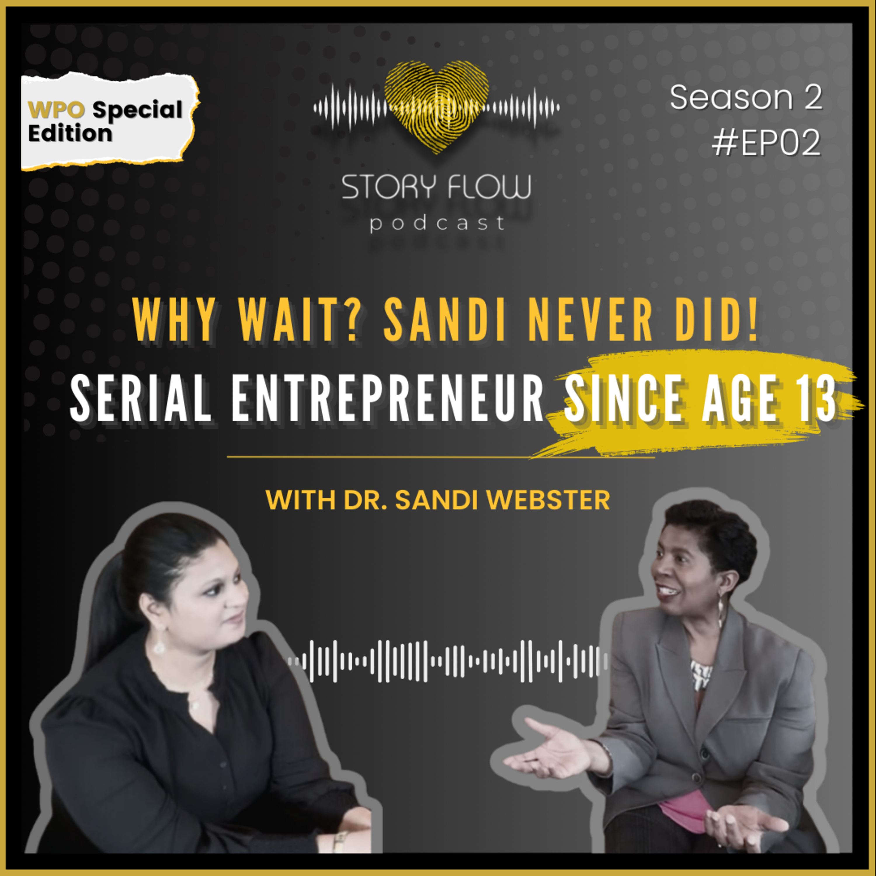 Why wait? Sandi never did | Serial Entrepreneur since 13 | EP02, S02 | Dr. Sandi Webster & Archita Prahladka episode artwork