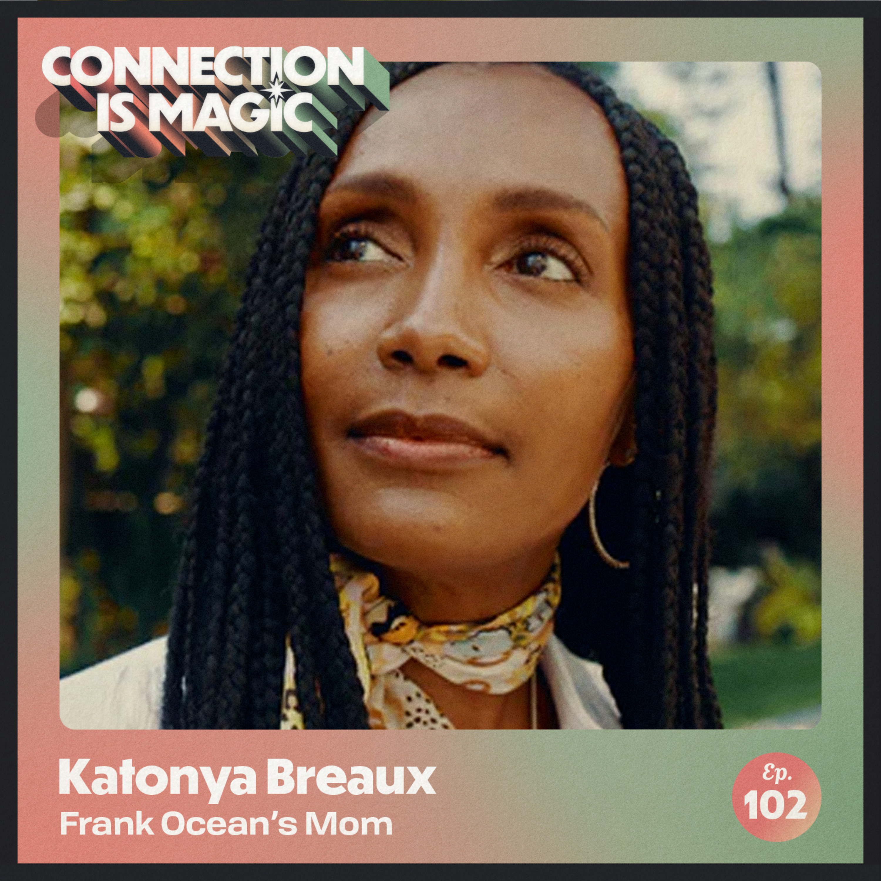 Frank Ocean’s Mom on His Evolution, Life Gems & Trusting Your Path — Katonya Breaux episode artwork