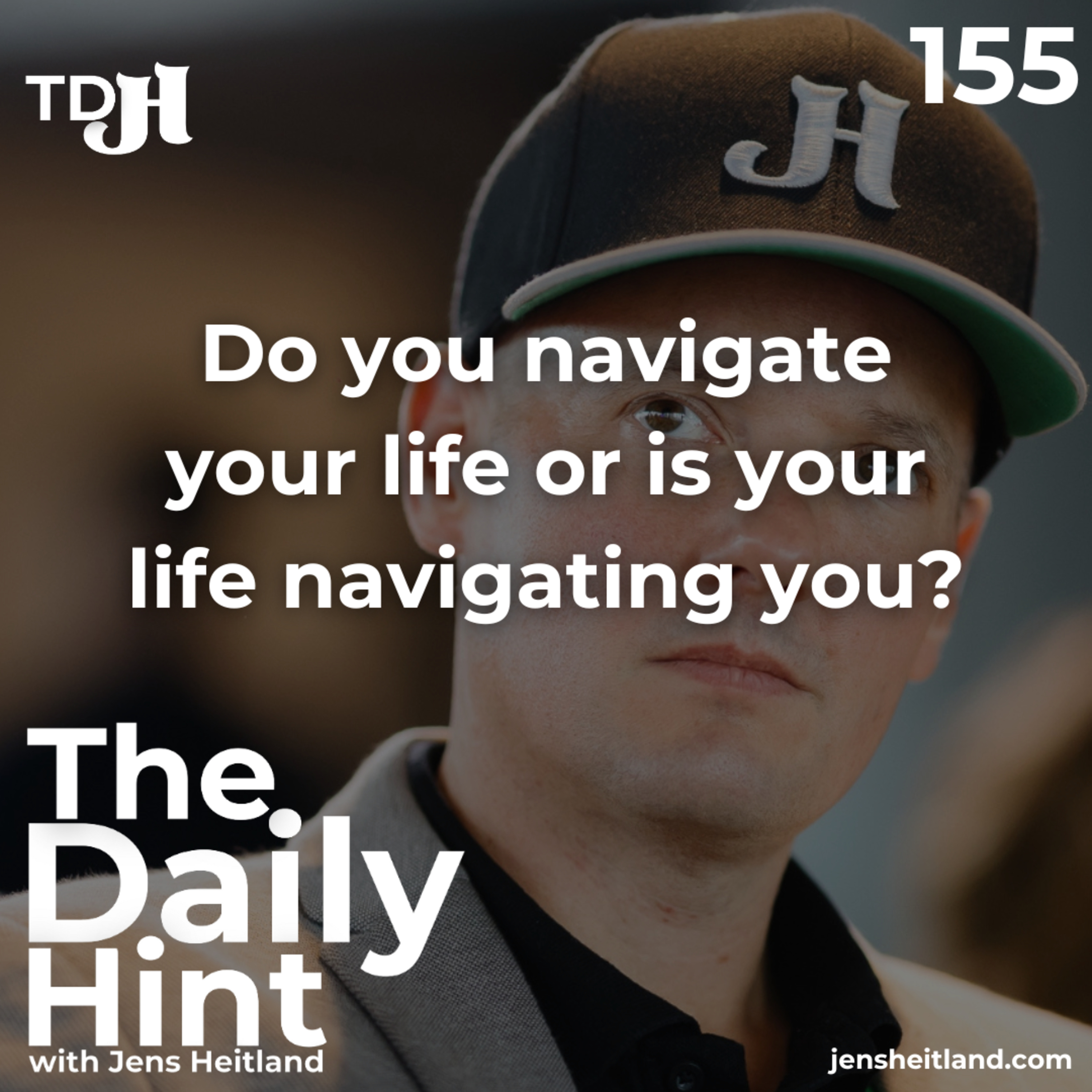 155 - Do you navigate your life or is your life navigating you? episode artwork