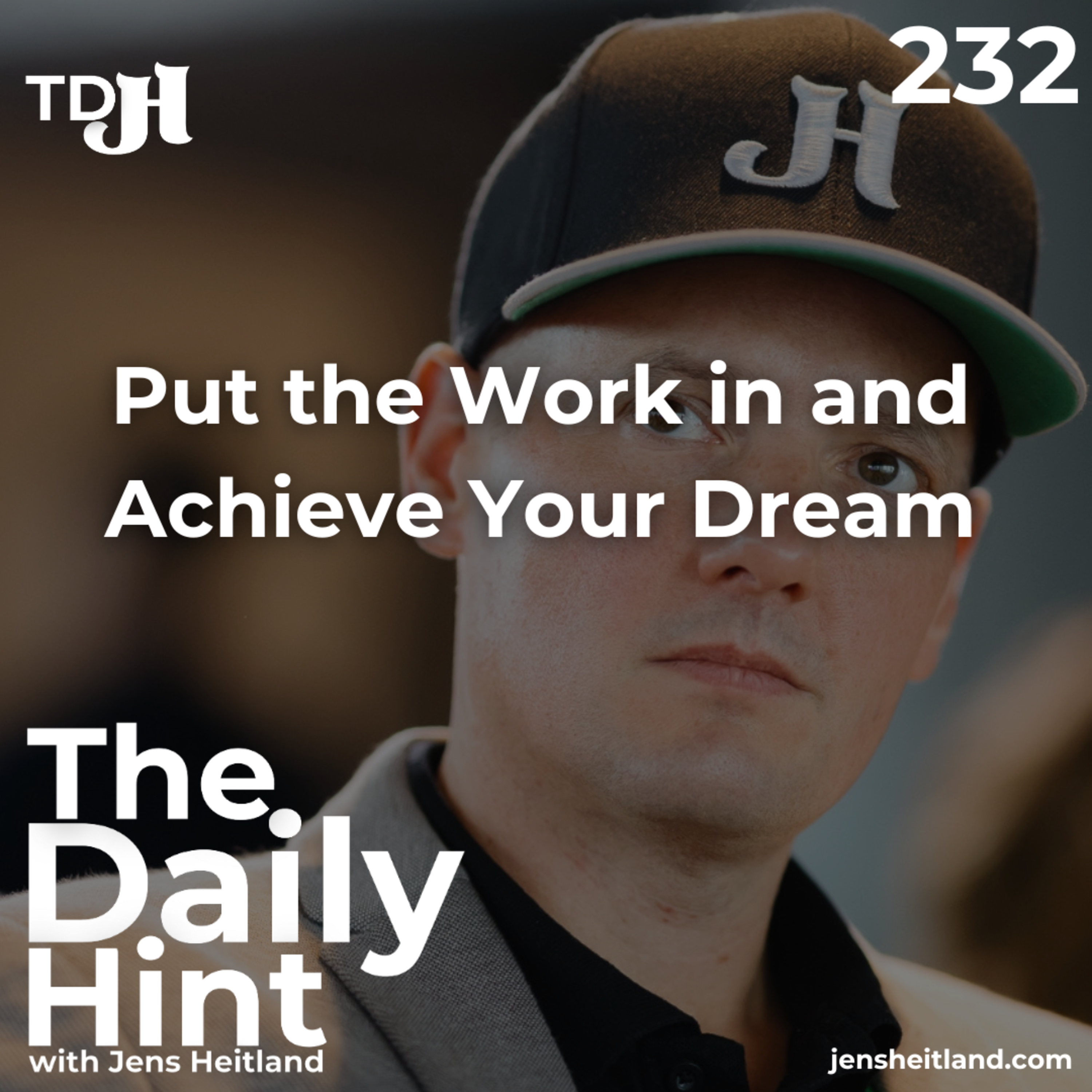 232 - Put the Work in and Achieve Your Dream episode artwork
