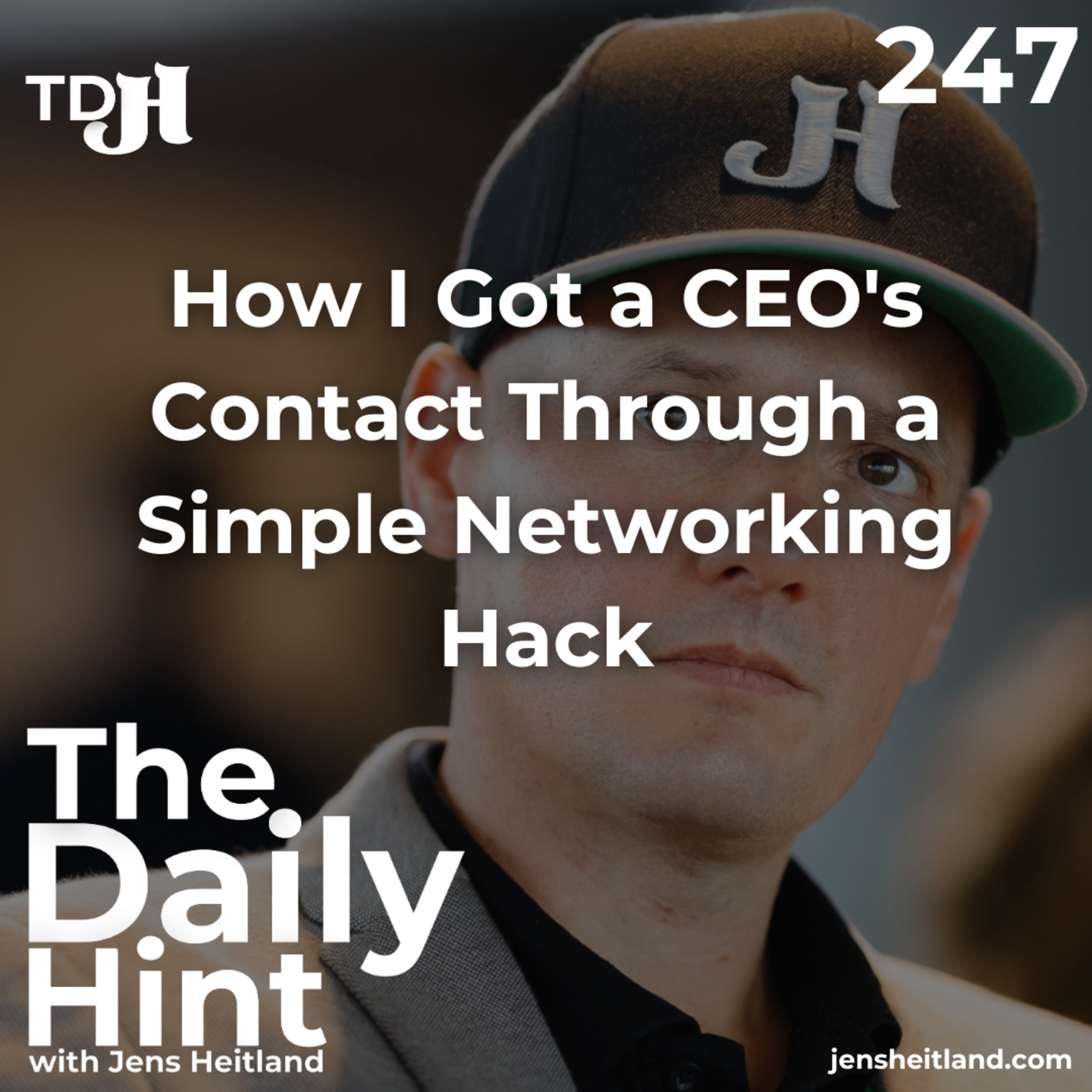 247 - How I Got a CEO's Contact Through a Simple Networking Hack episode artwork