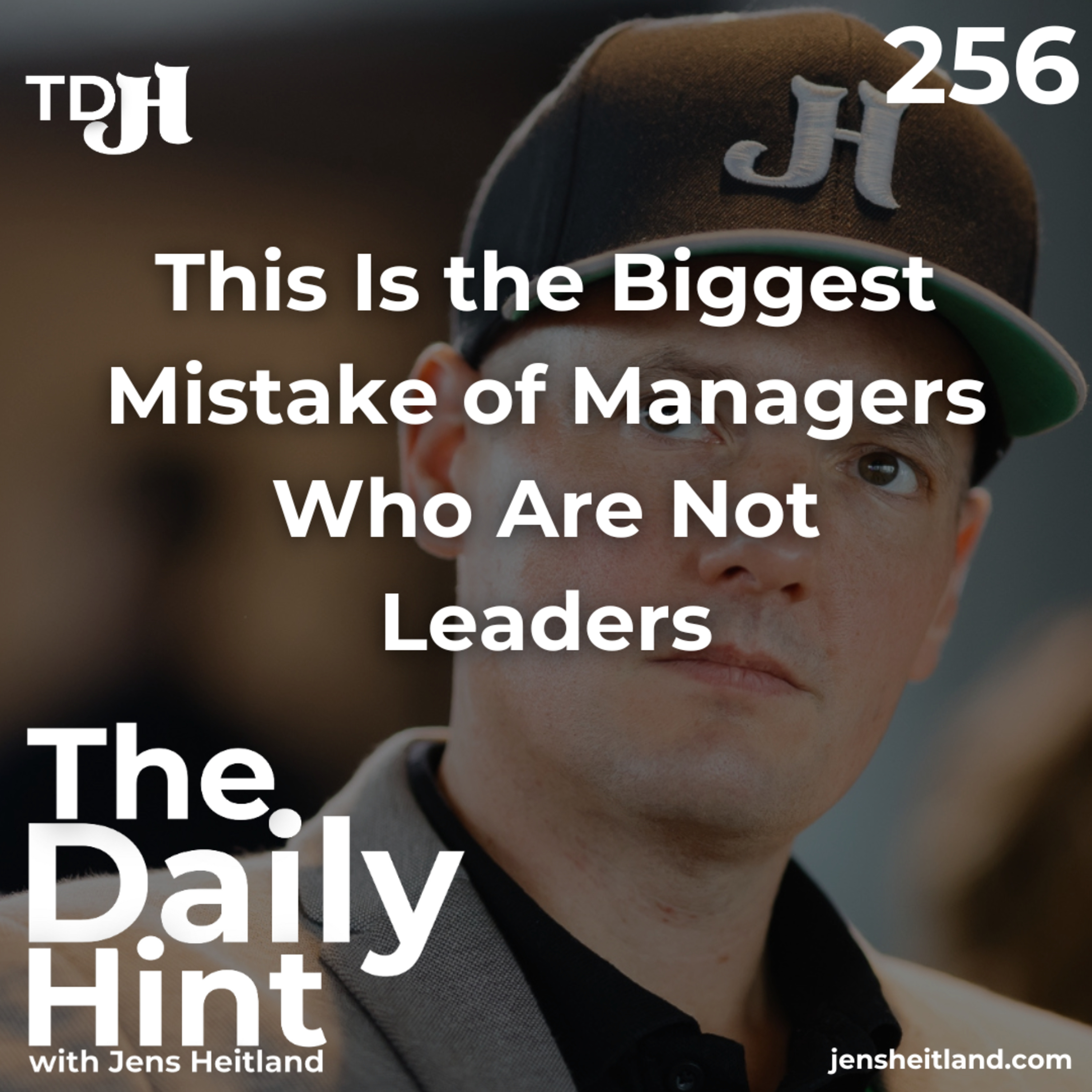 256 - This Is the Biggest Mistake of Managers Who Are Not Leaders episode artwork