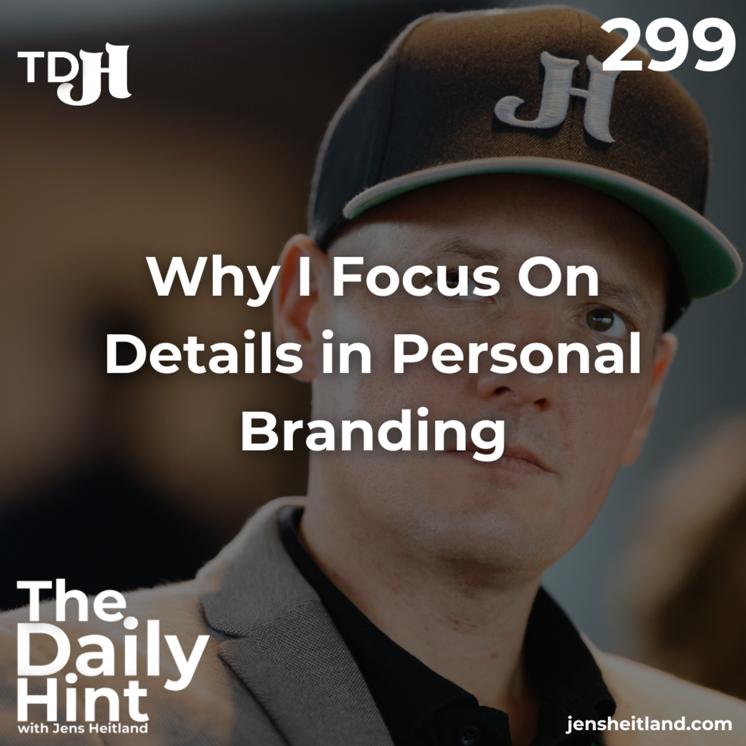 299 - Why I Focus On Details in Personal Branding episode artwork