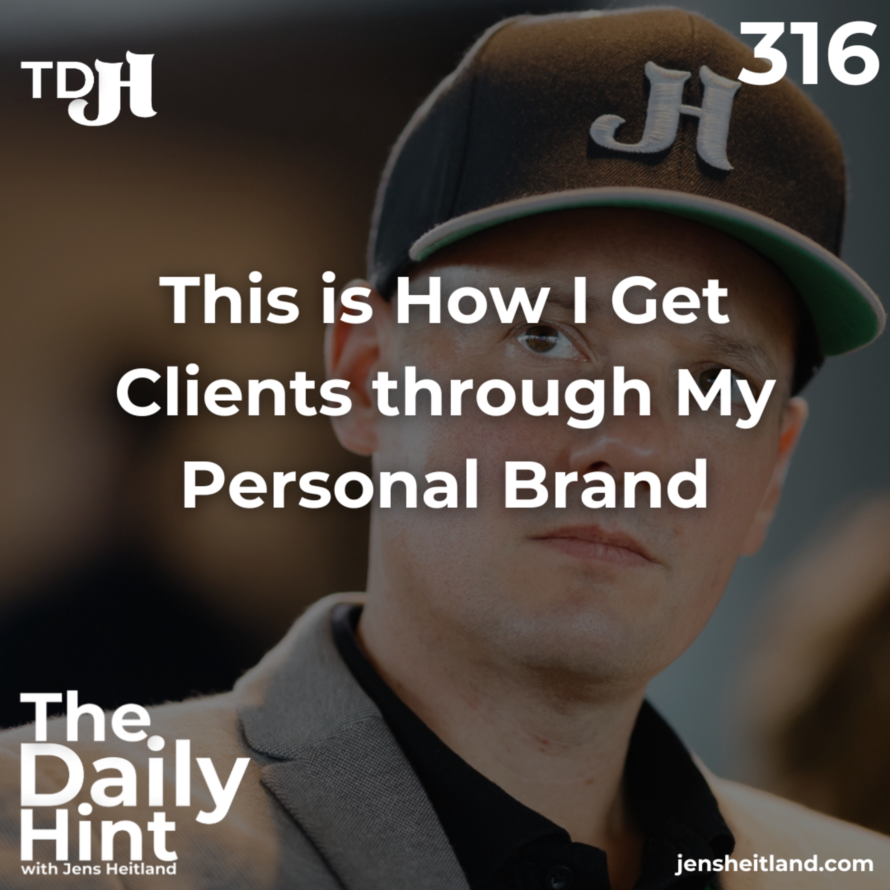 316 - This is How I Get Clients through My Personal Brand episode artwork