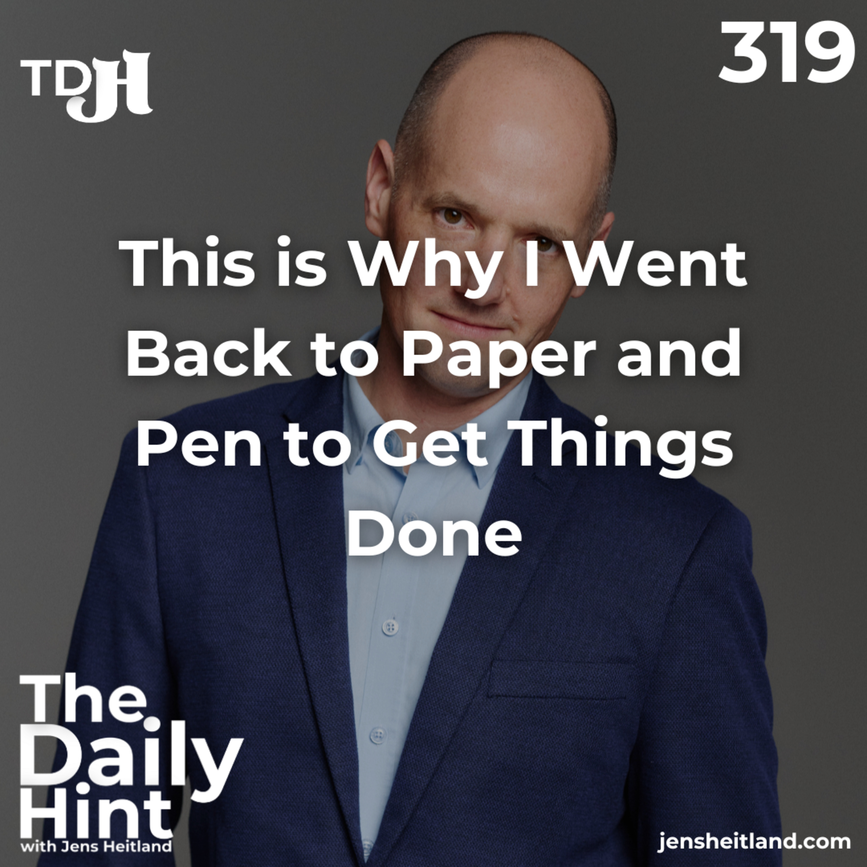 319 - This is Why I Went Back to Paper and Pen to Get Things Done episode artwork