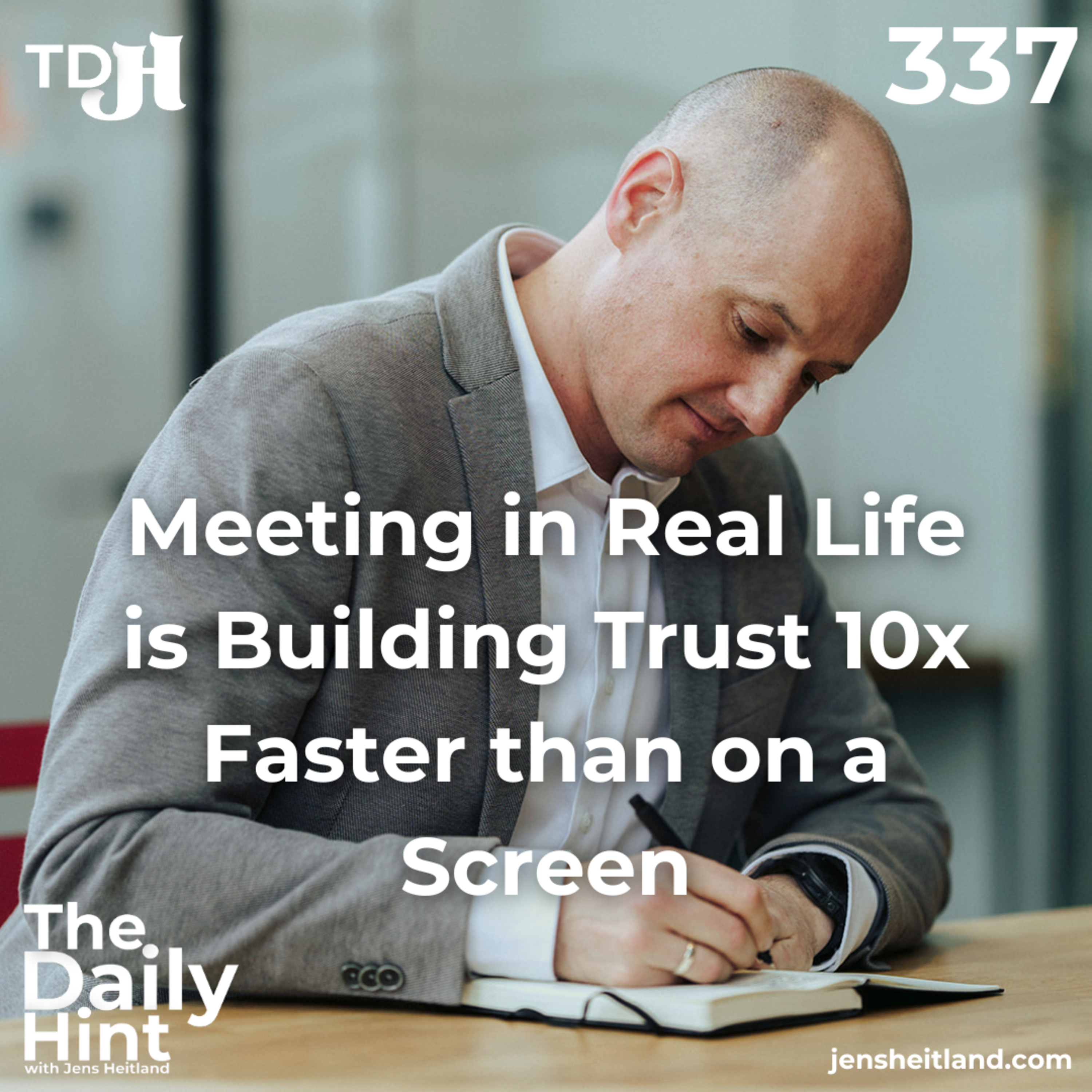 337 - Meeting in Real Life is Building Trust 10x Faster than on a Screen episode artwork