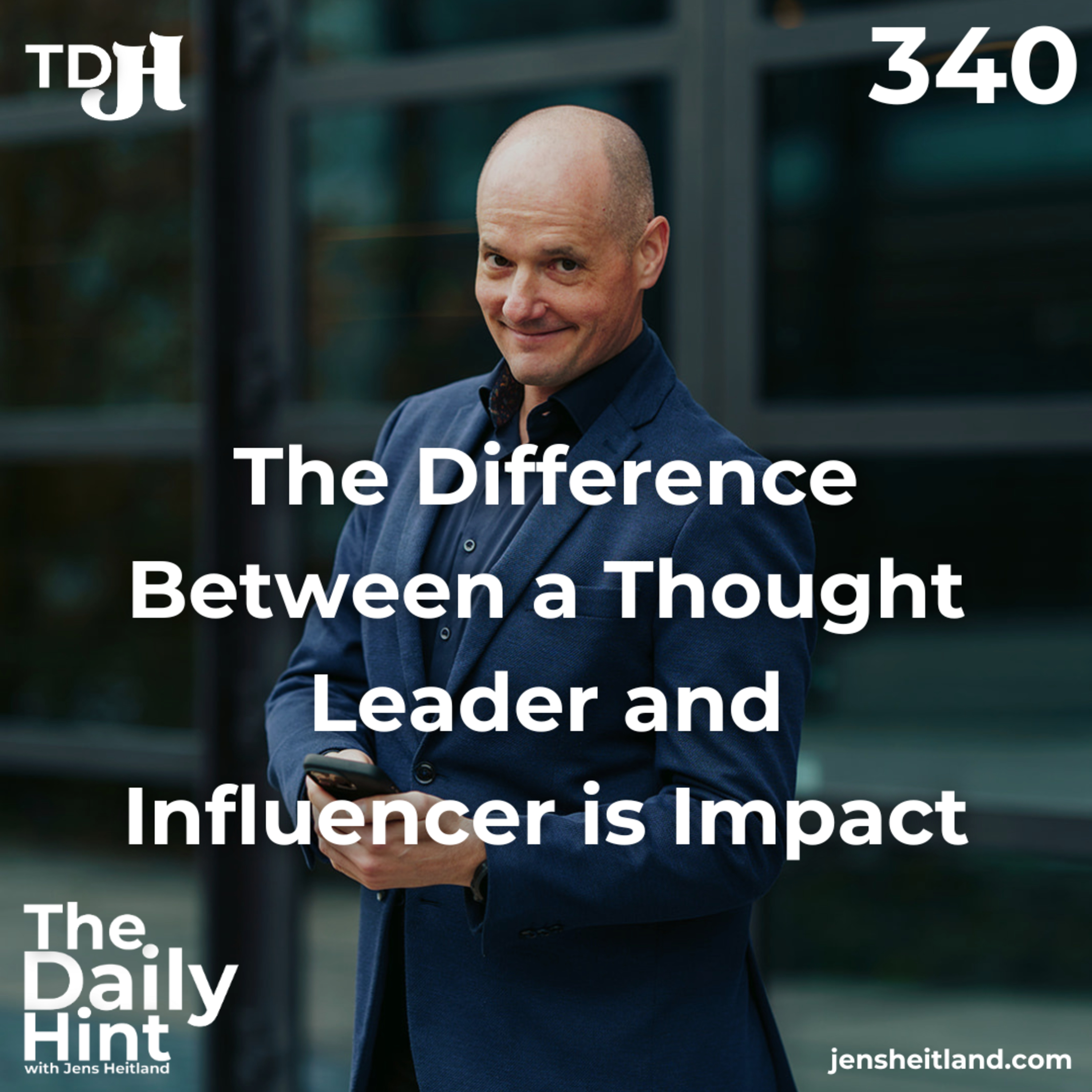 340 - The Difference Between a Thought Leader and Influencer is Impact episode artwork