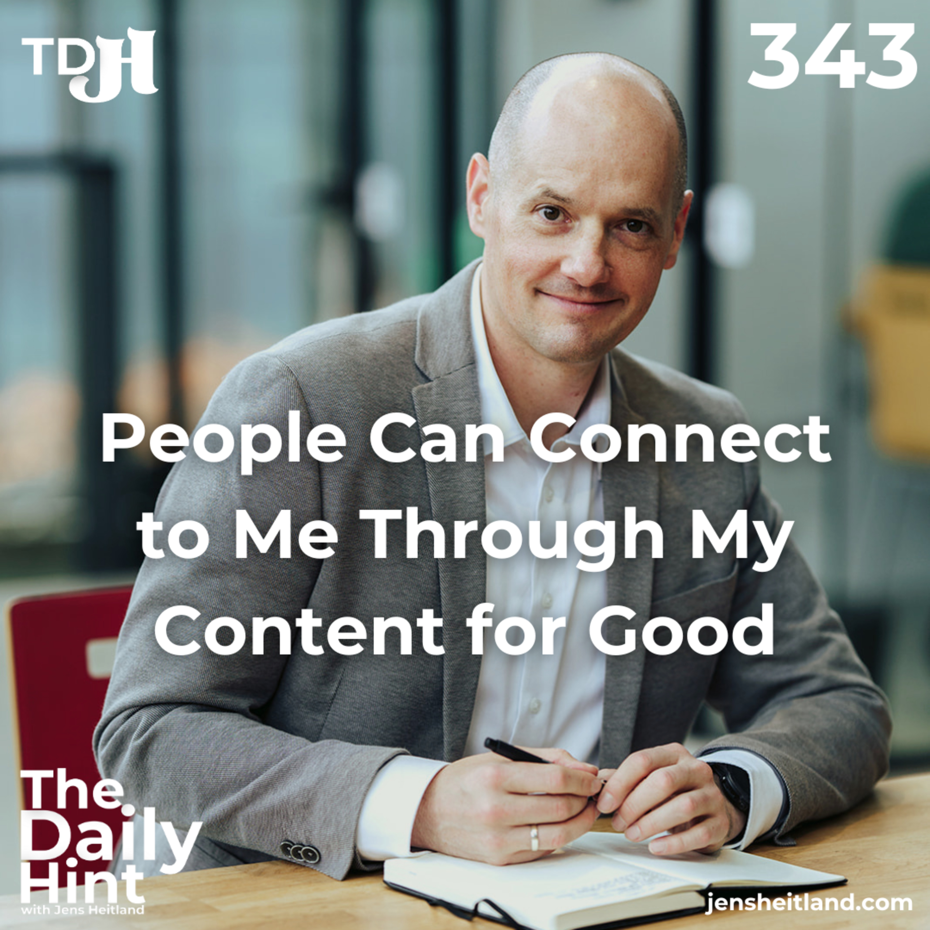 343 - People Can Connect to Me Through My Content for Good episode artwork