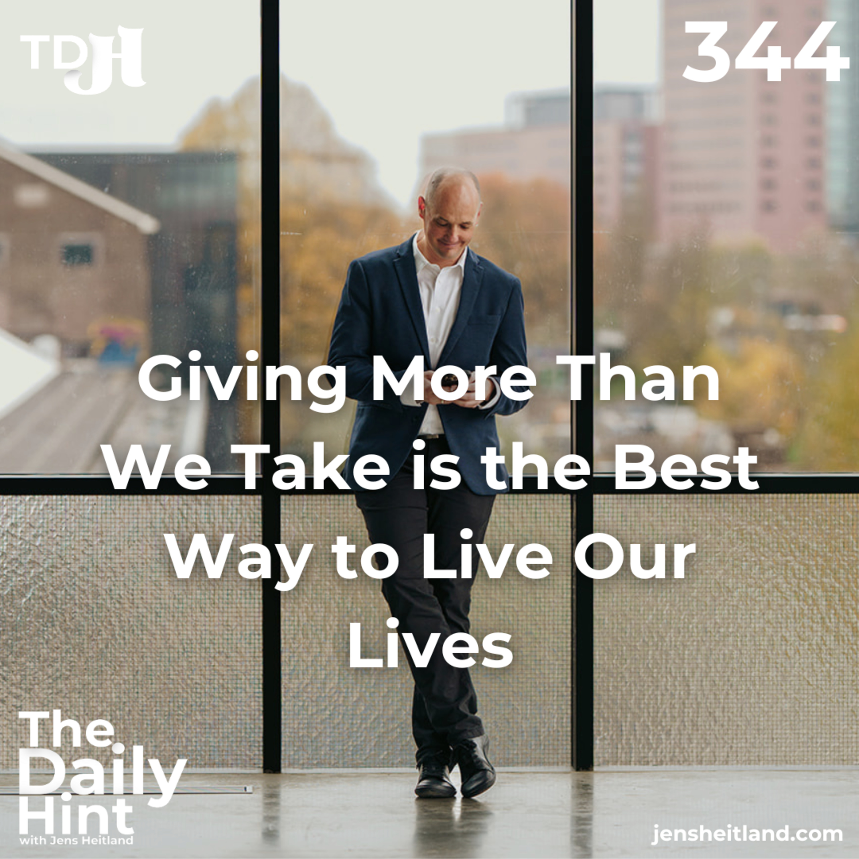 344 - Giving More Than We Take is the Best Way to Live Our Lives episode artwork