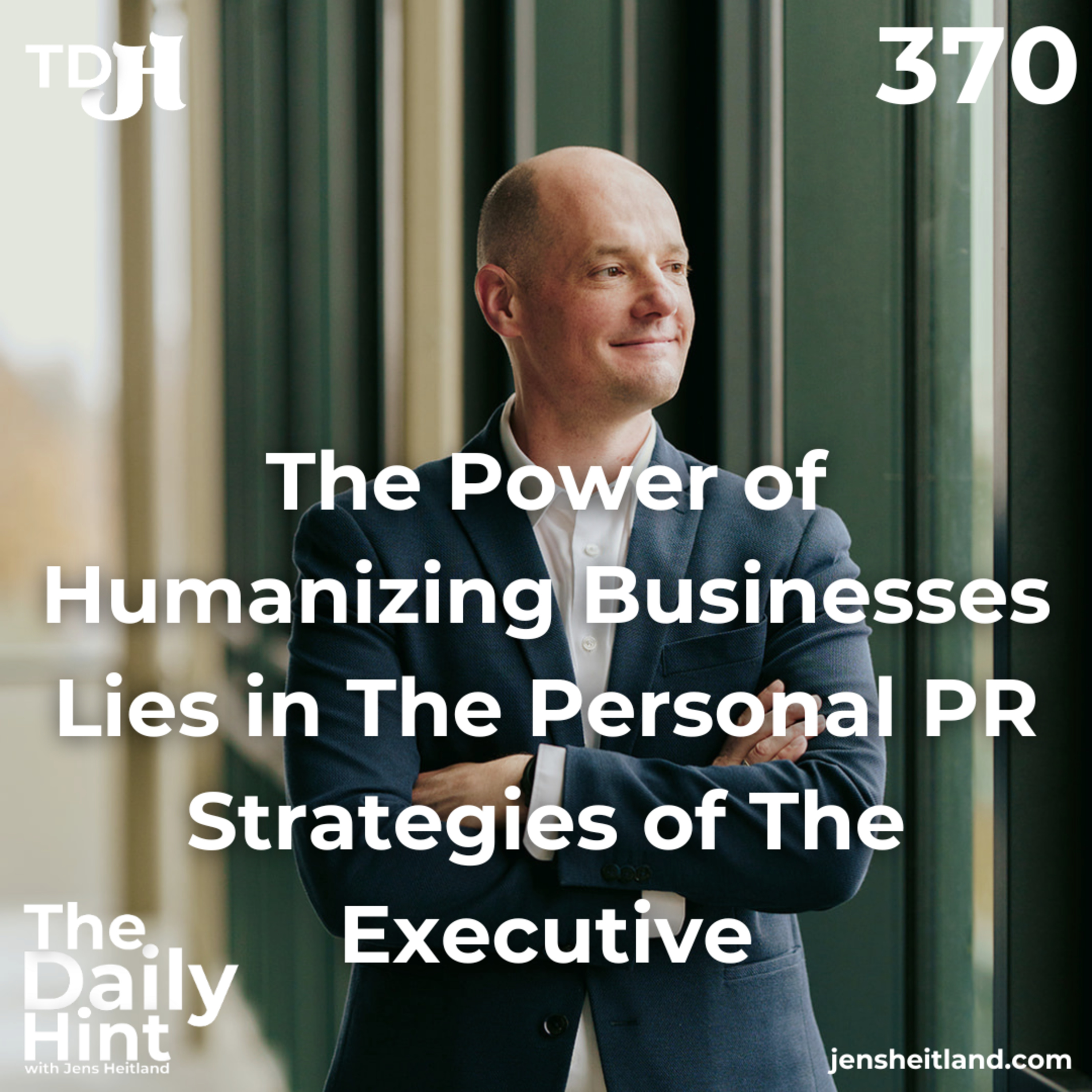370 - The Power of Humanizing Businesses Lies in The Personal PR Strategies of The Executive episode artwork