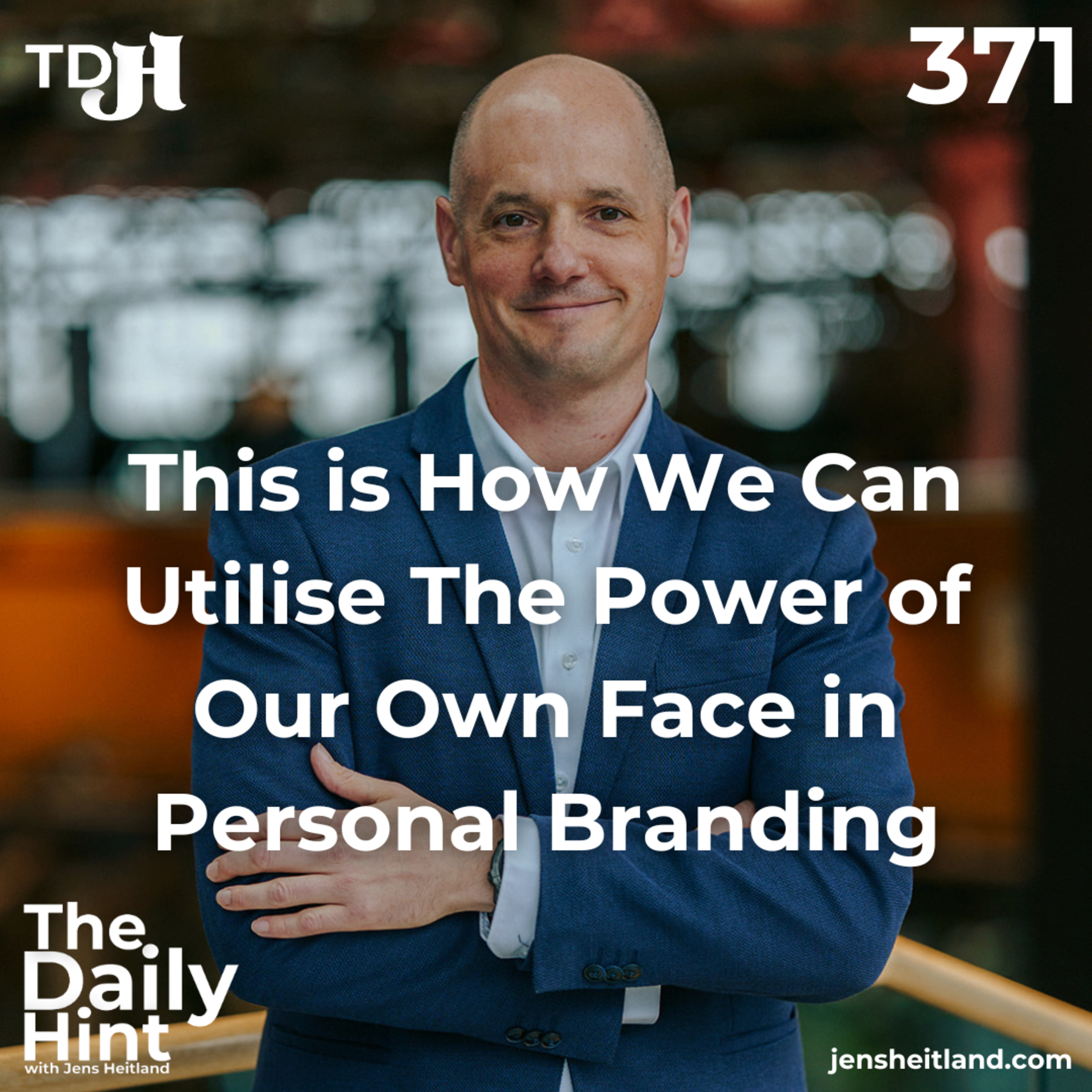 371 - This is How We Can Utilise The Power of Our Own Face in Personal Branding episode artwork