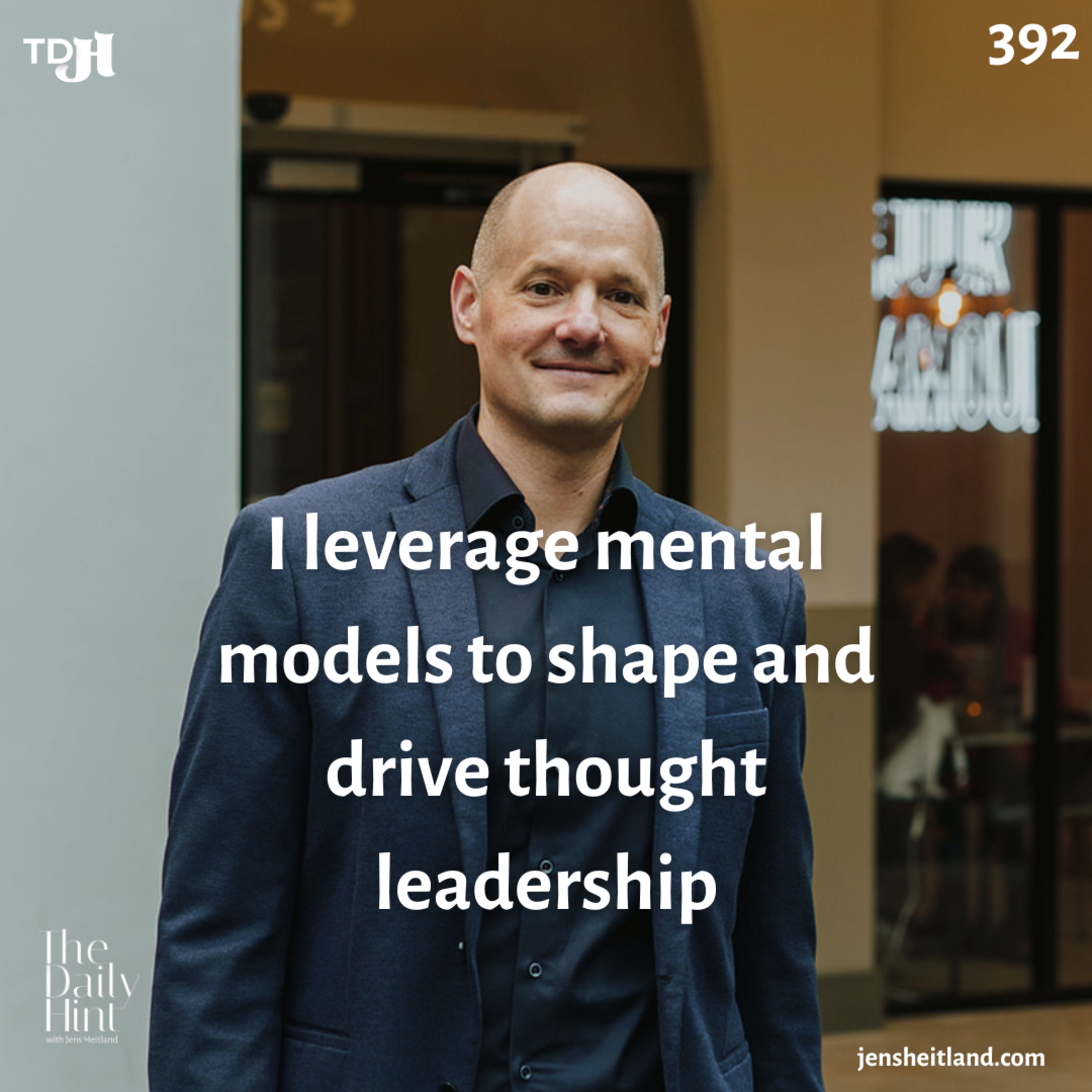 392 - I leverage mental models to shape and drive thought leadership episode artwork