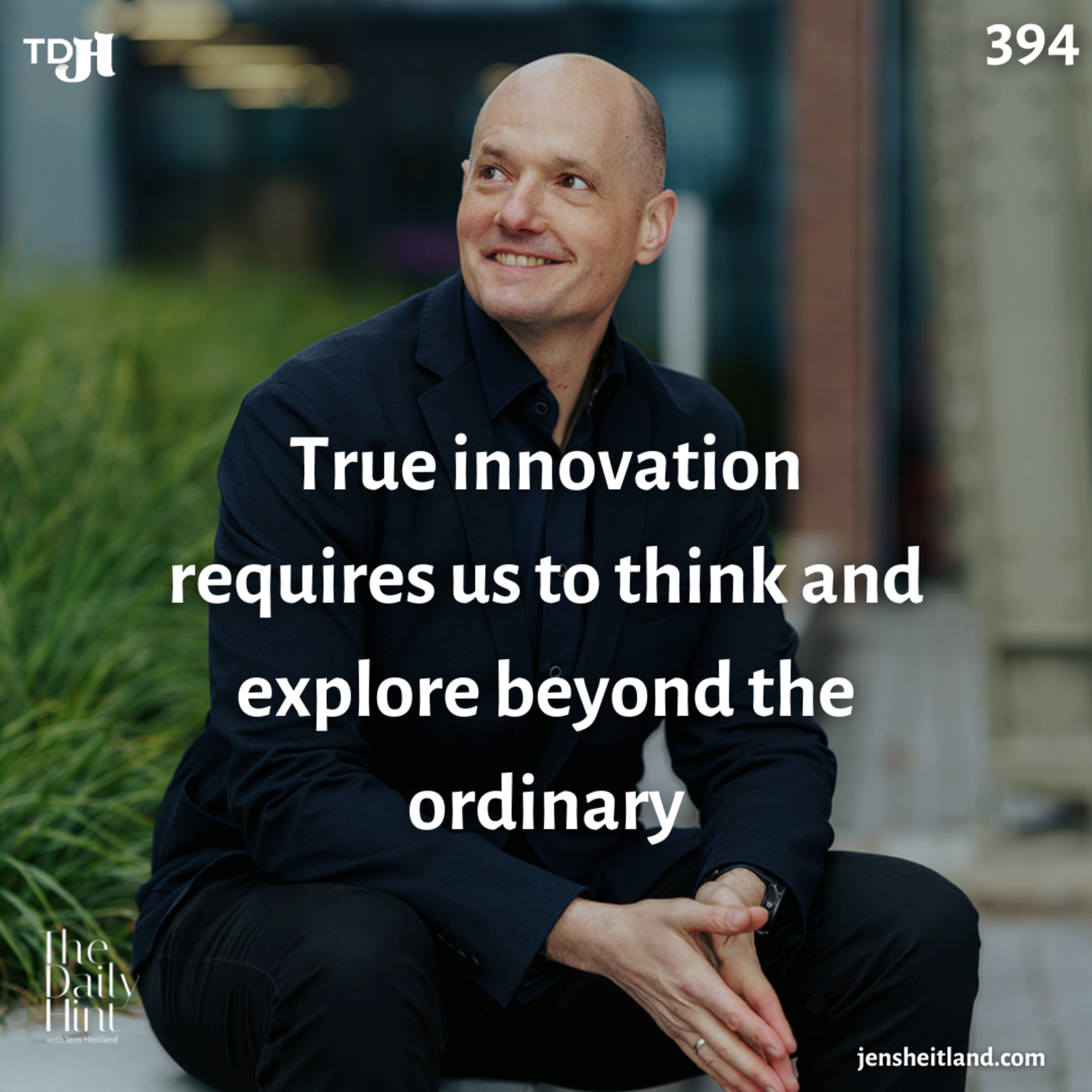 394 - True innovation requires us to think and explore beyond the ordinary episode artwork