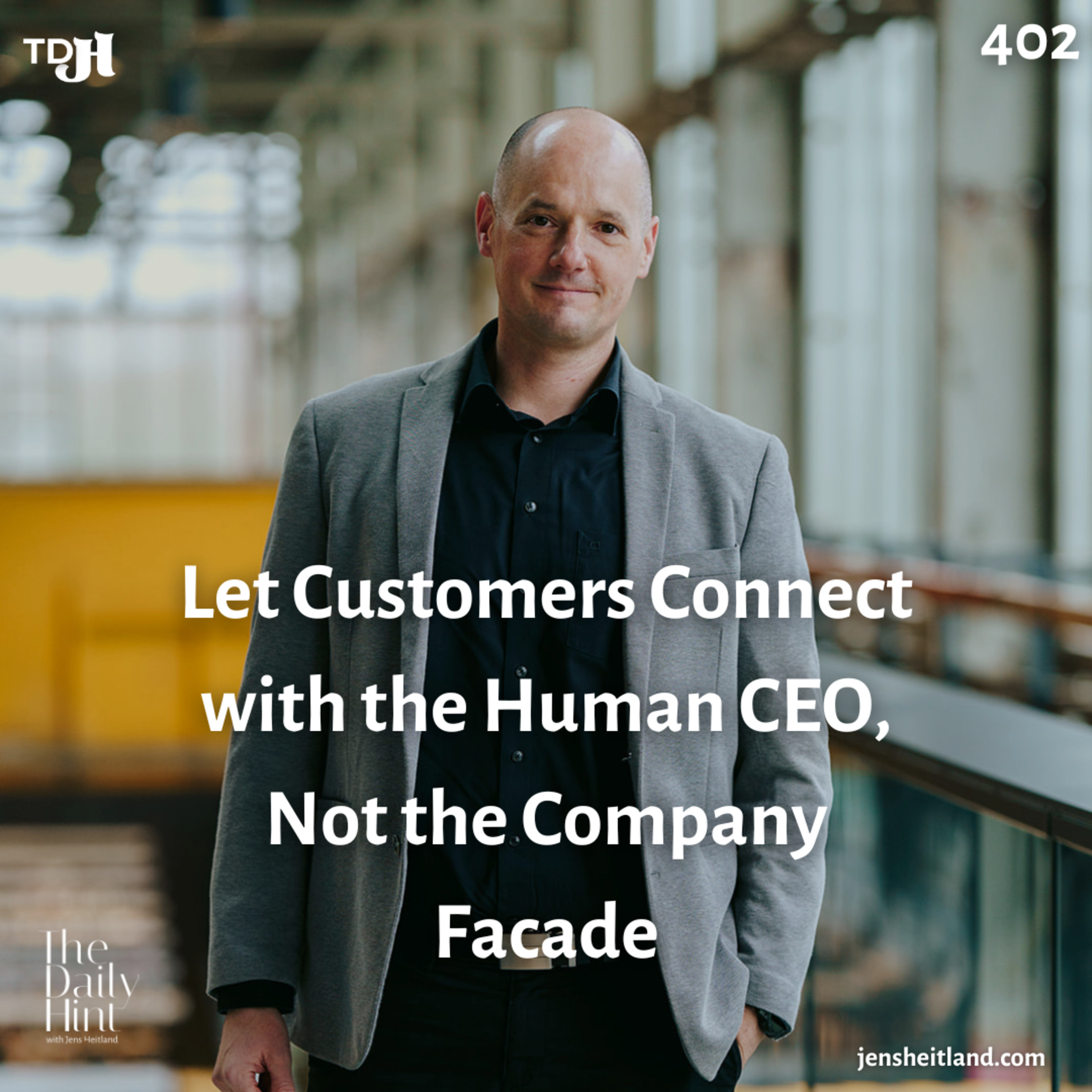 402 - Let Customers Connect with the Human CEO, Not the Company Facade episode artwork