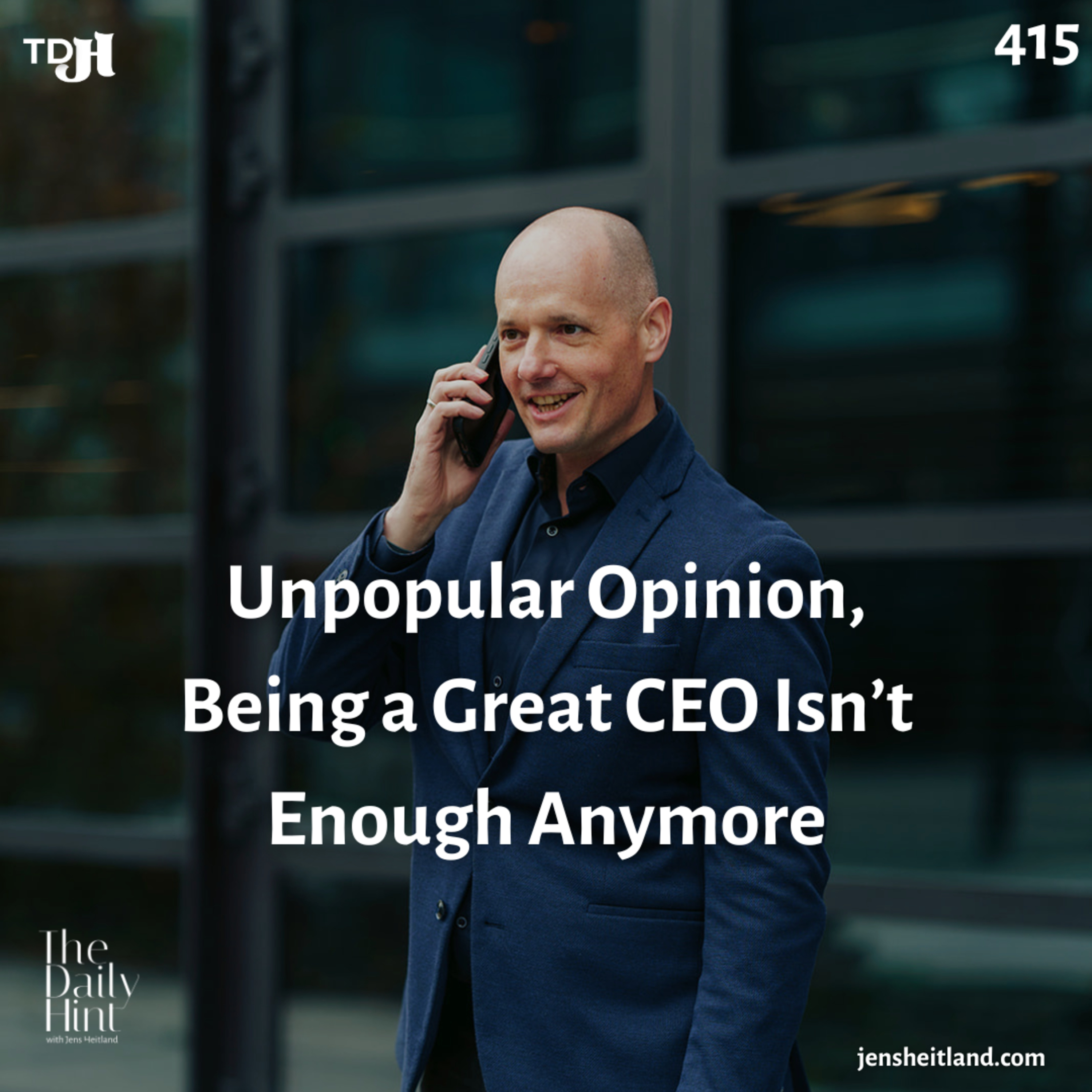 415 - Unpopular Opinion, Being a Great CEO Isn’t Enough Anymore episode artwork