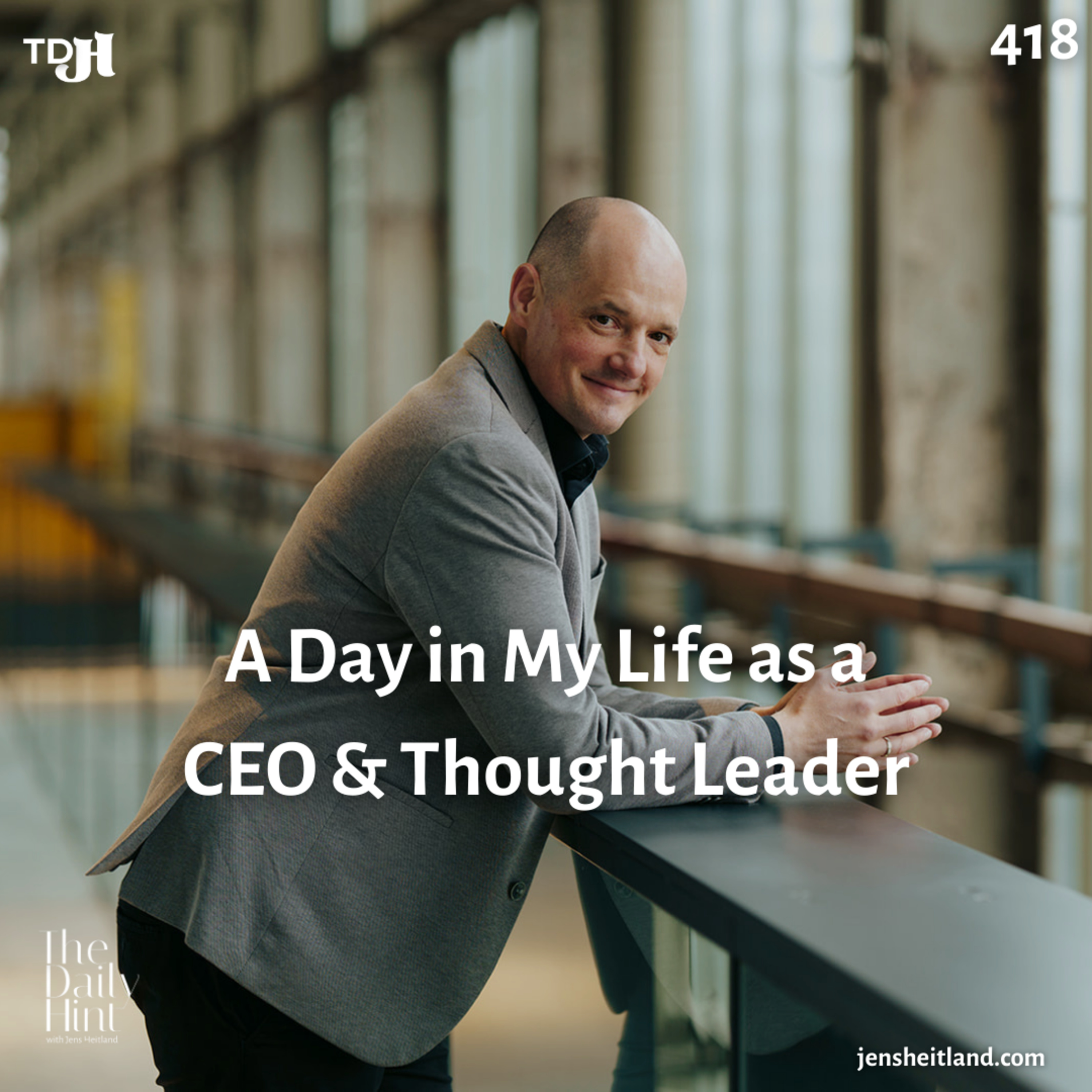 418 - A Day in My Life as a CEO & Thought Leader episode artwork