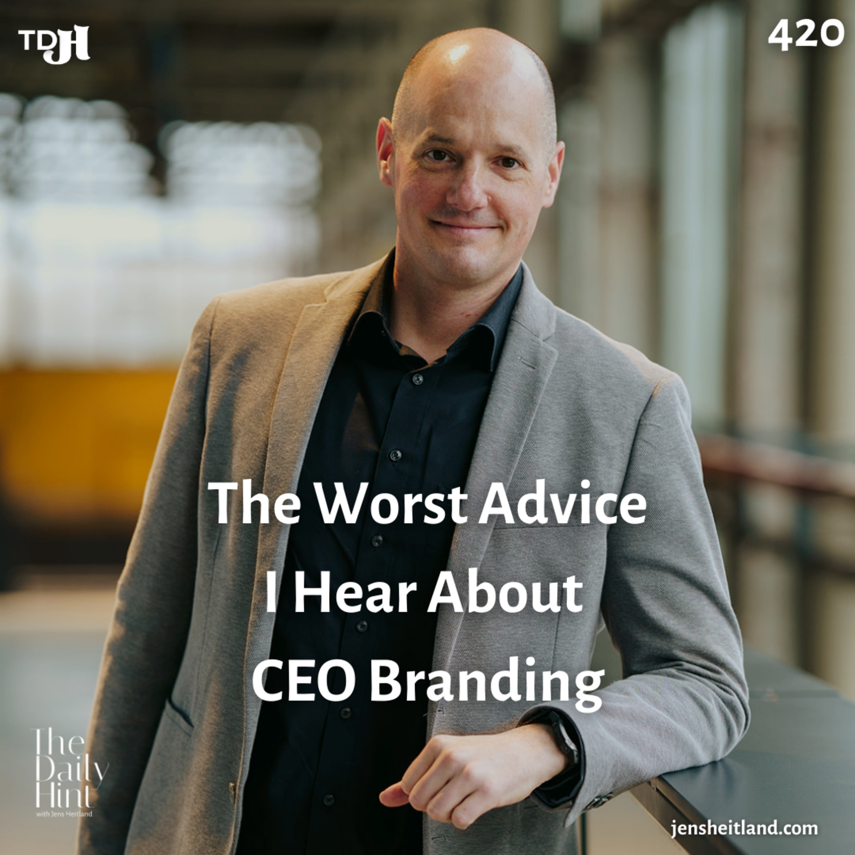 420 - The Worst Advice I Hear About CEO Branding episode artwork