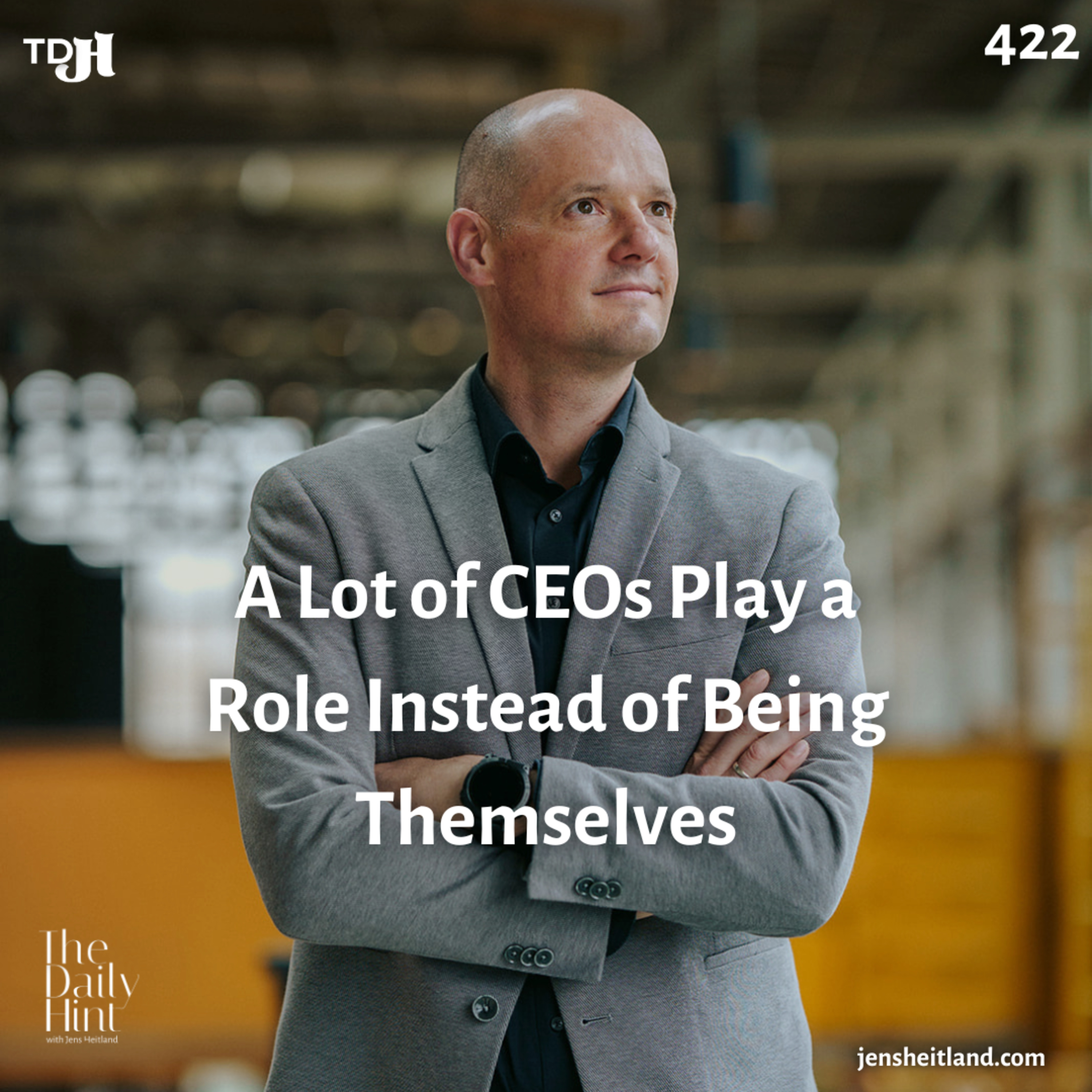 422 - A Lot of CEOs Play a Role Instead of Being Themselves episode artwork