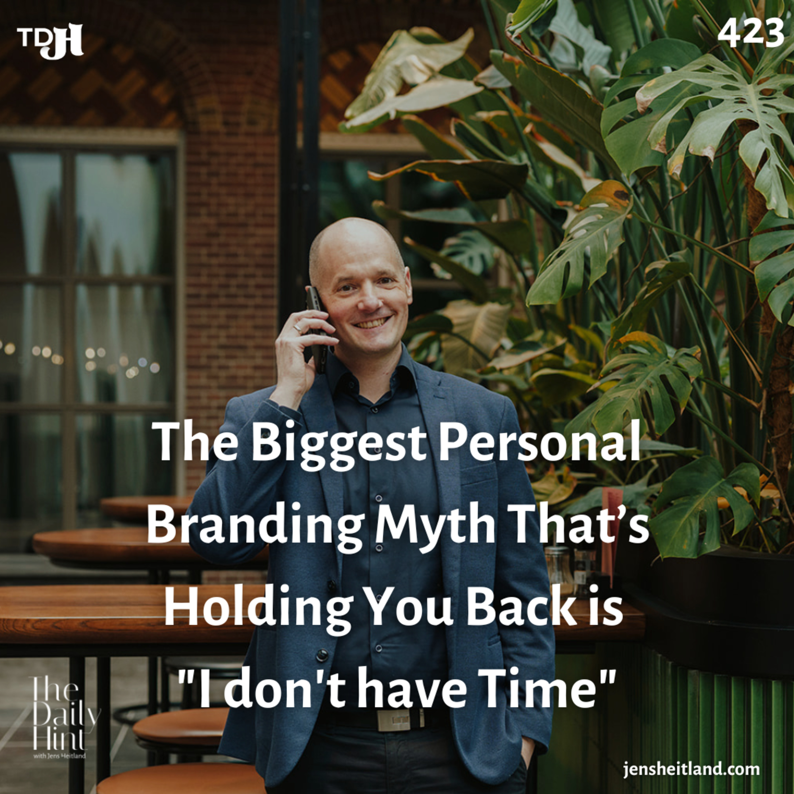 423 - The Biggest Personal Branding Myth That’s Holding You Back is "I don't have Time" episode artwork