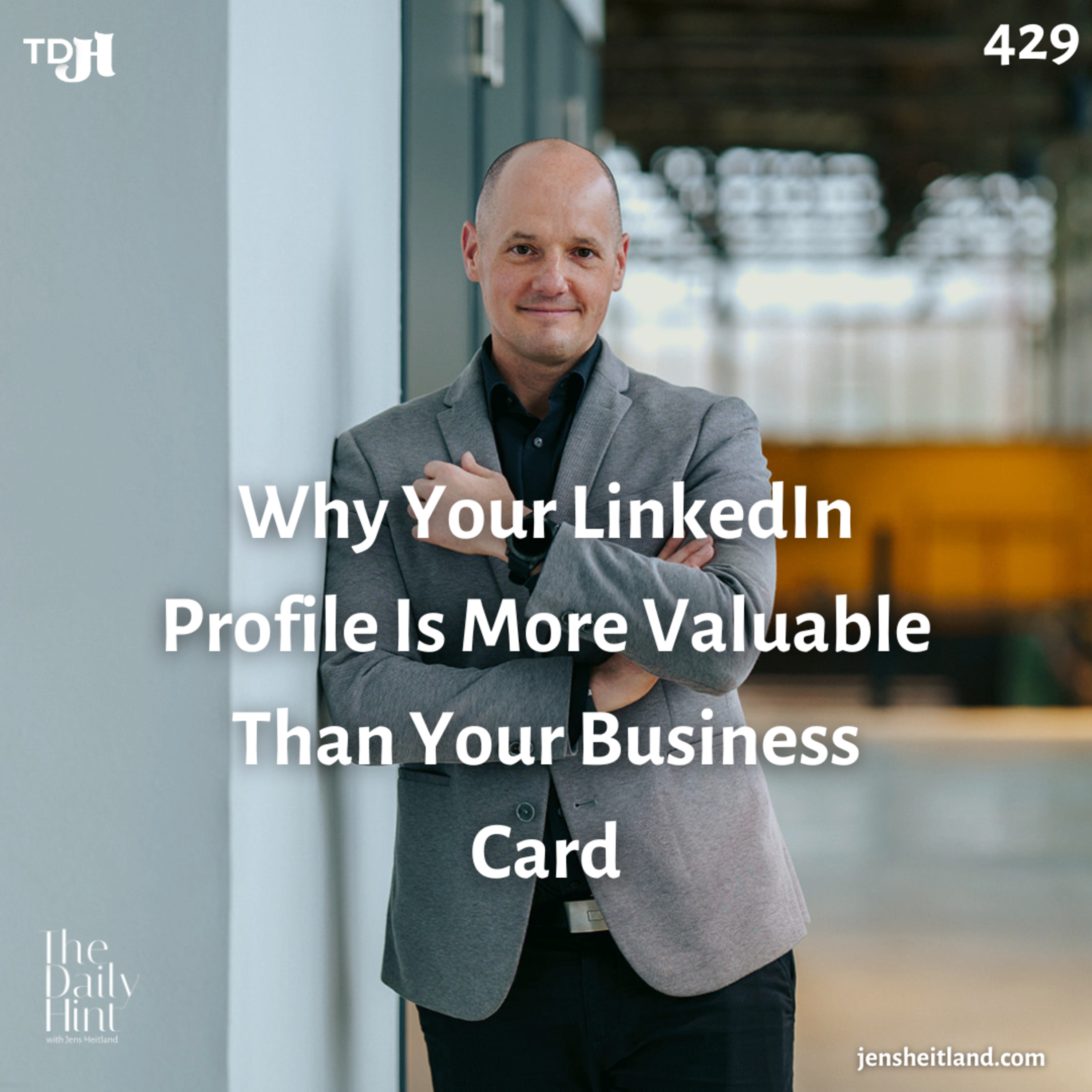 429 - Why Your LinkedIn Profile Is More Valuable Than Your Business Card episode artwork
