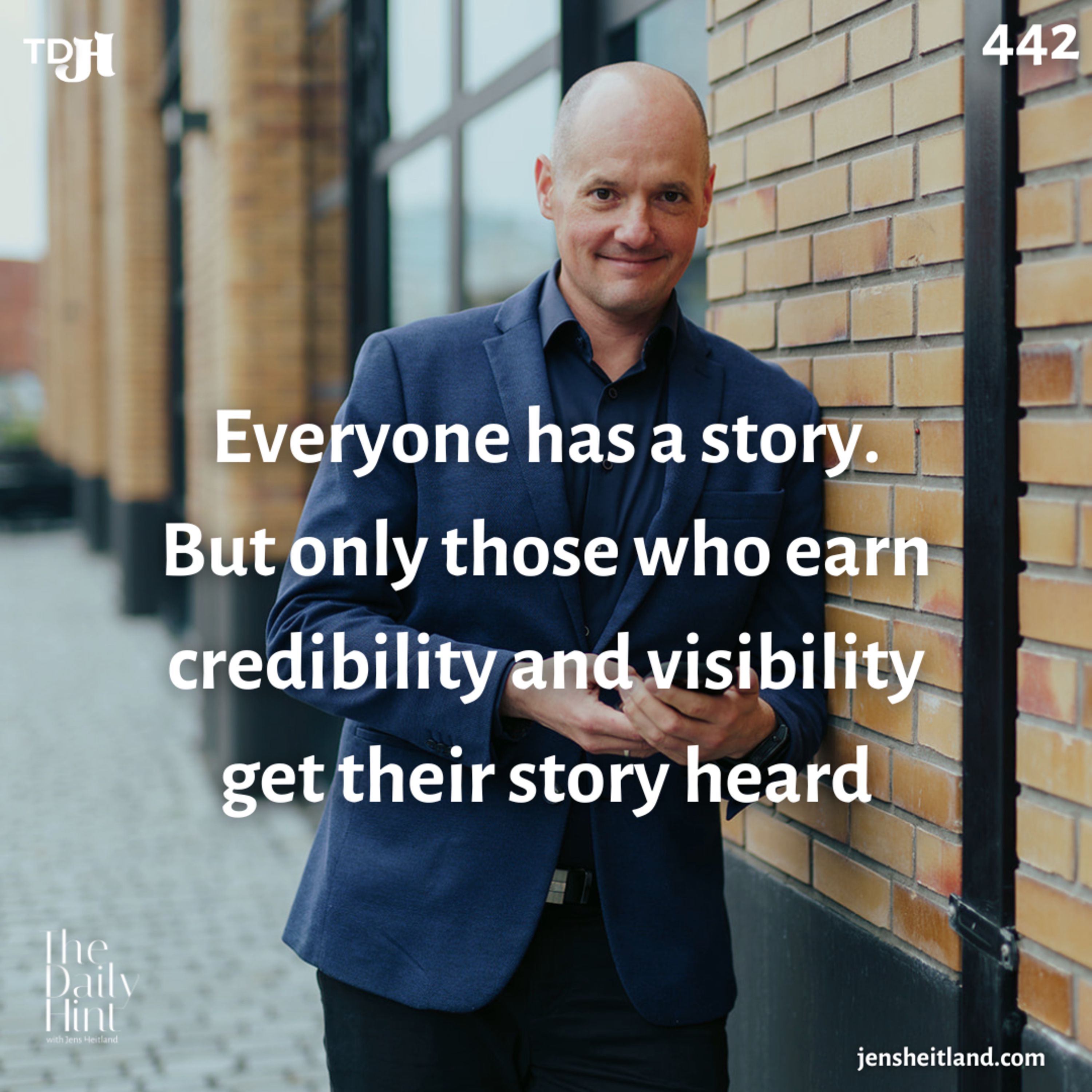 442 - Everyone has a story. But only those who earn credibility and visibility get their story heard episode artwork