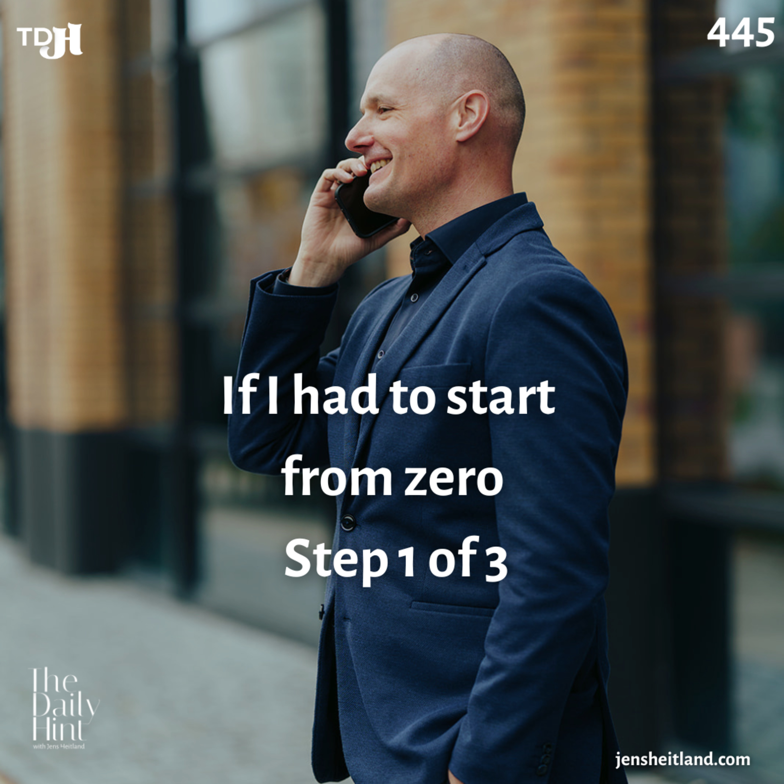 445 - If I had to start from zero. Step 1 of 3 episode artwork