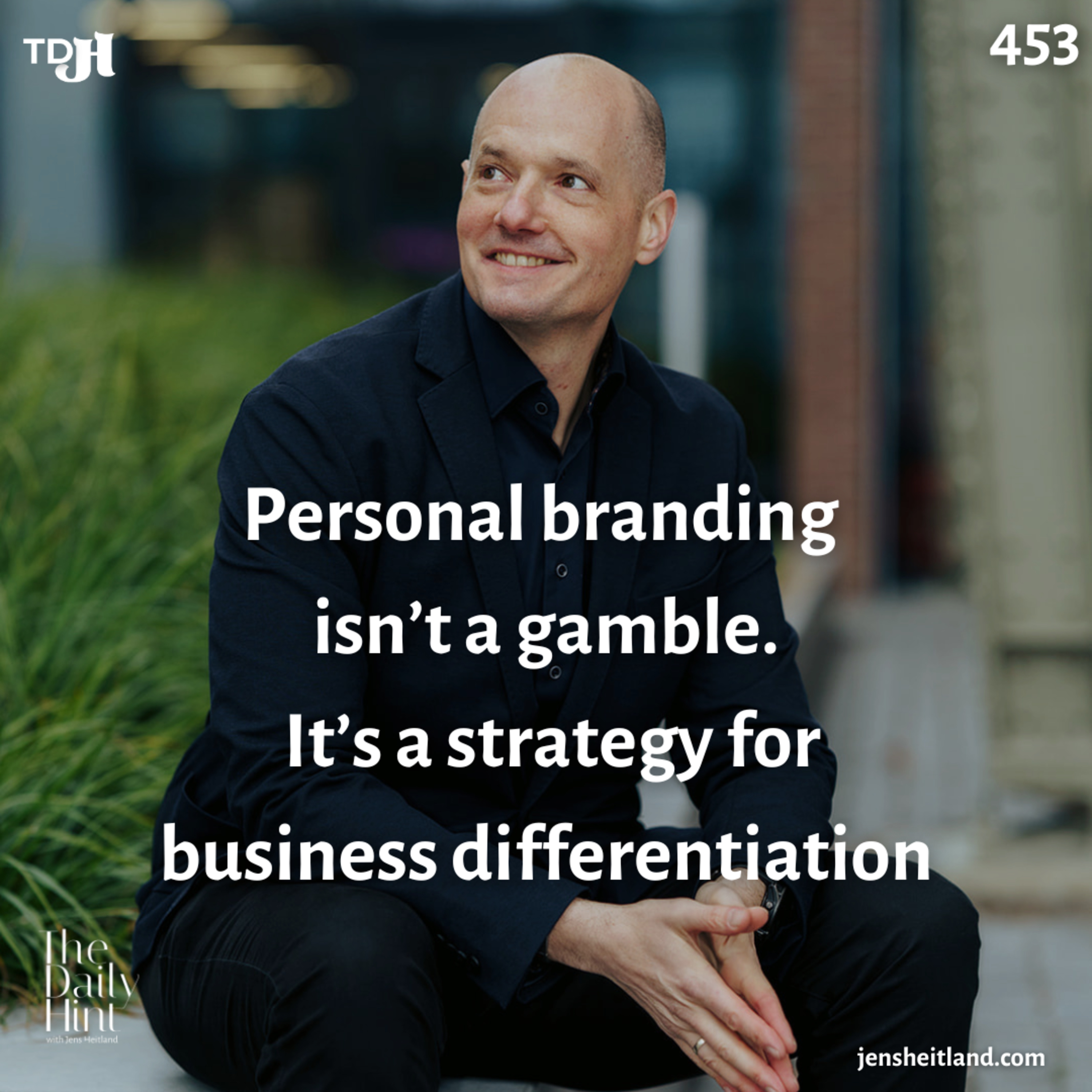 453 - Personal branding isn’t a gamble. It’s a strategy for business differentiation episode artwork