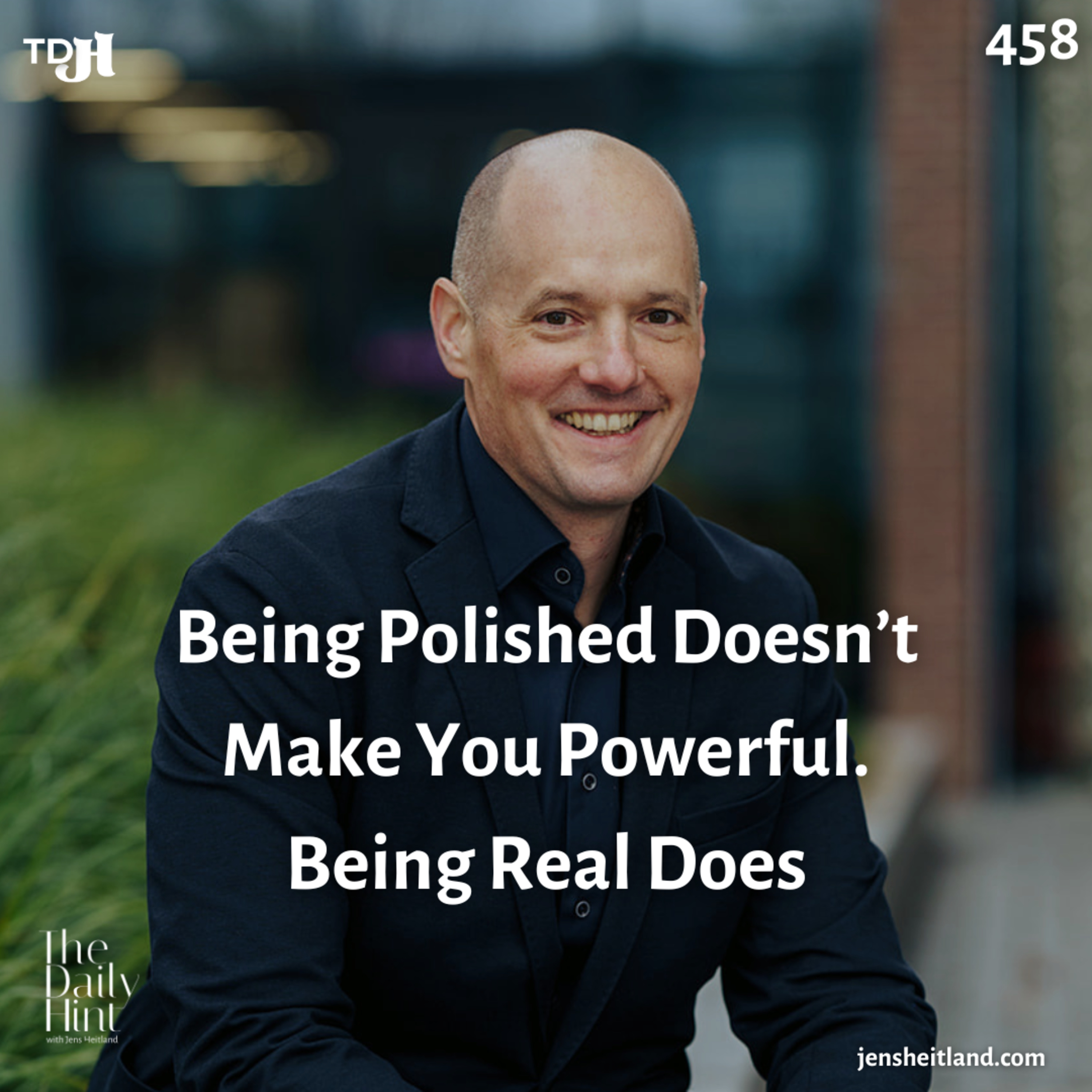 458 - Being Polished Doesn’t Make You Powerful. Being Real Does episode artwork