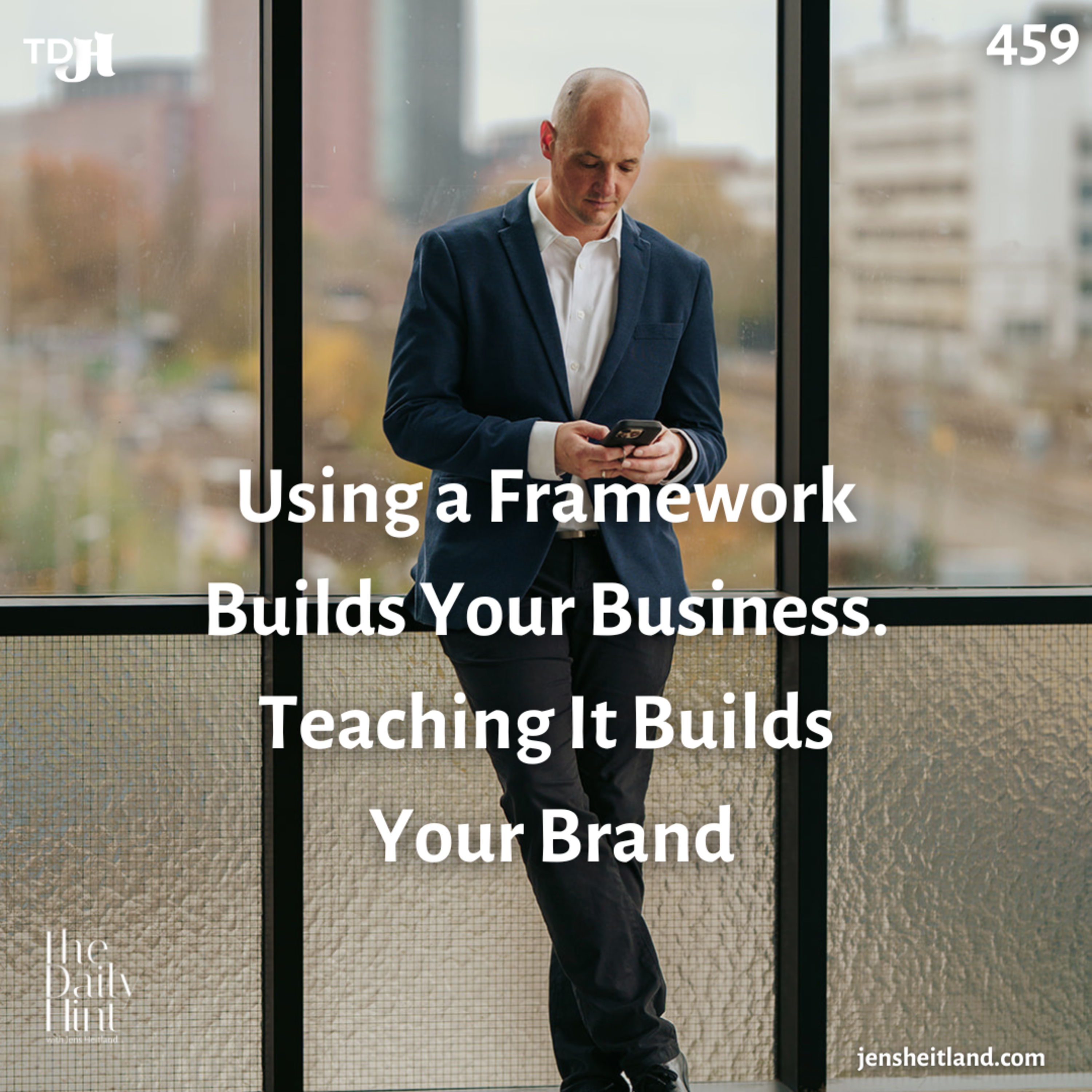459 - Using a Framework Builds Your Business. Teaching It Builds Your Brand episode artwork