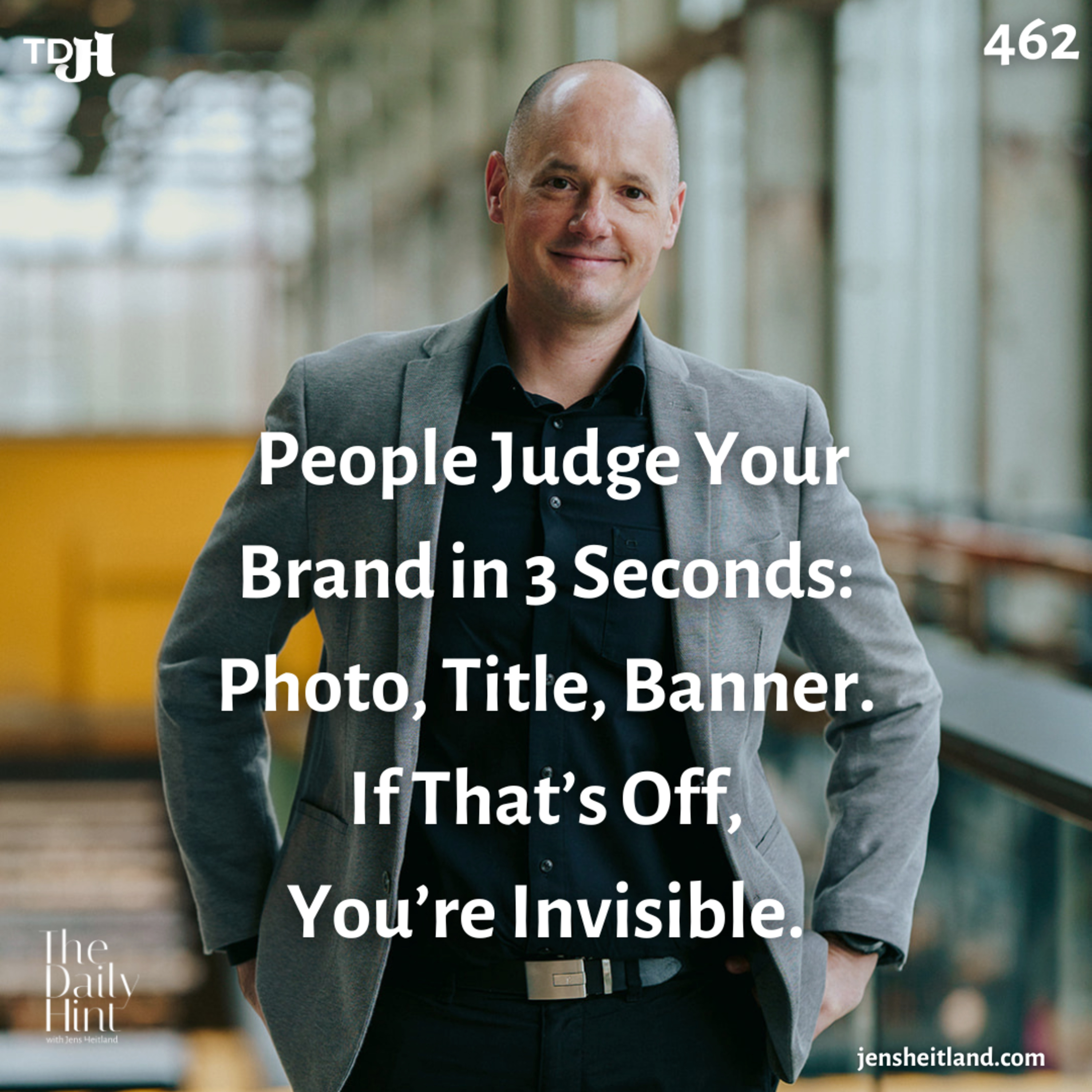 462 - People Judge Your Brand in 3 Seconds: Photo, Title, Banner. If That’s Off, You’re Invisible. episode artwork