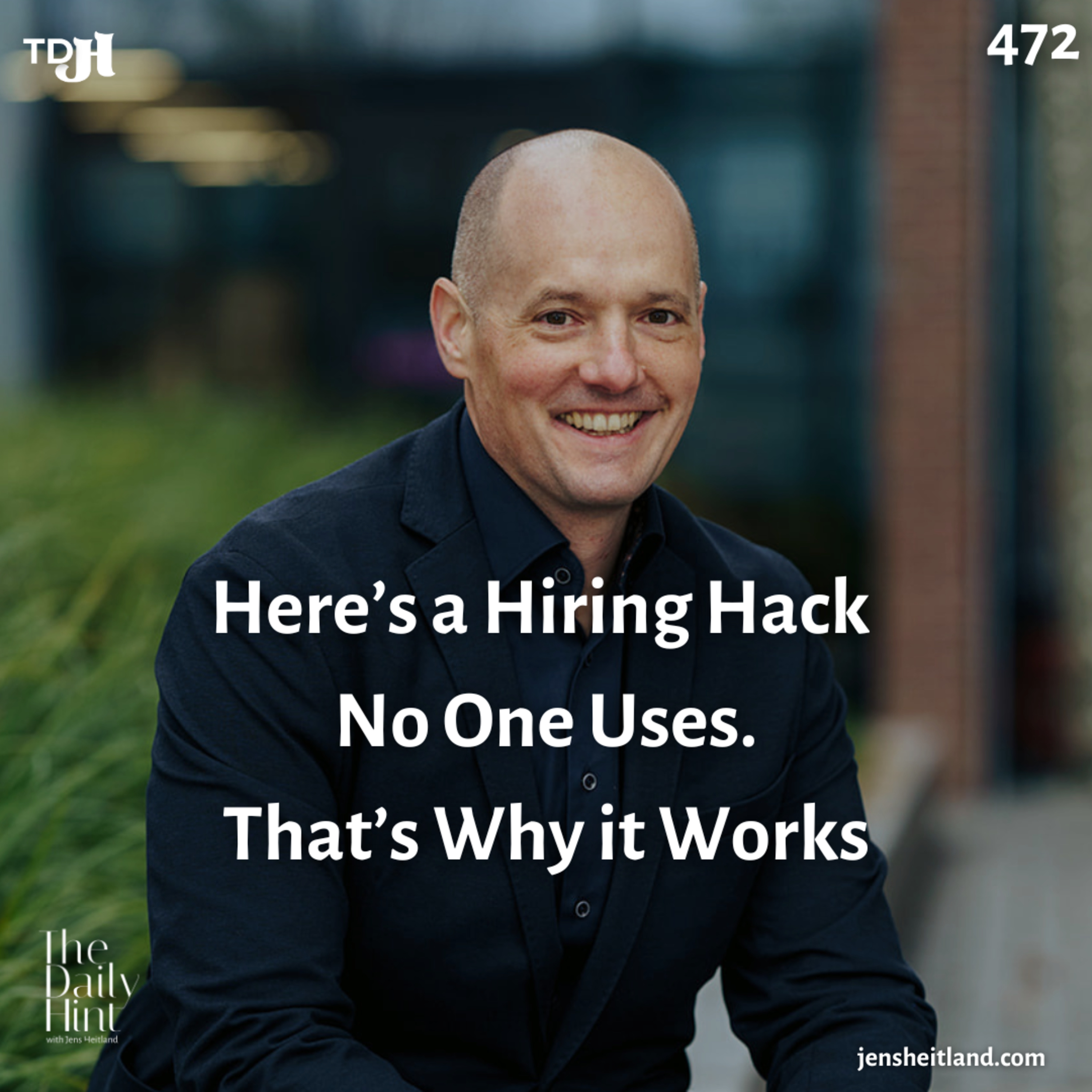 472 - Here’s a Hiring Hack No One Uses. That’s Why it Works episode artwork