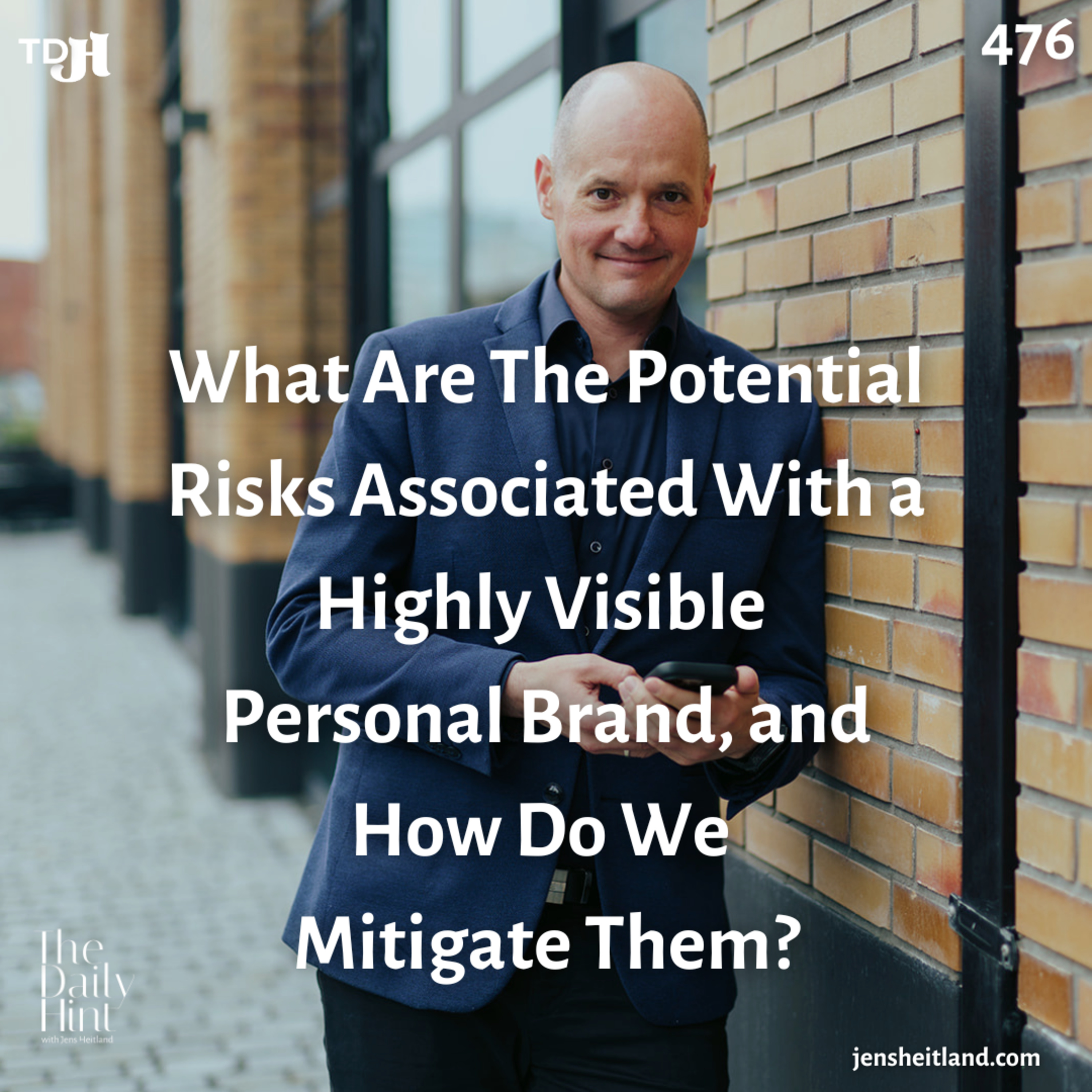 476 - What are the potential risks associated with a highly visible personal brand, and how do we mitigate them? episode artwork