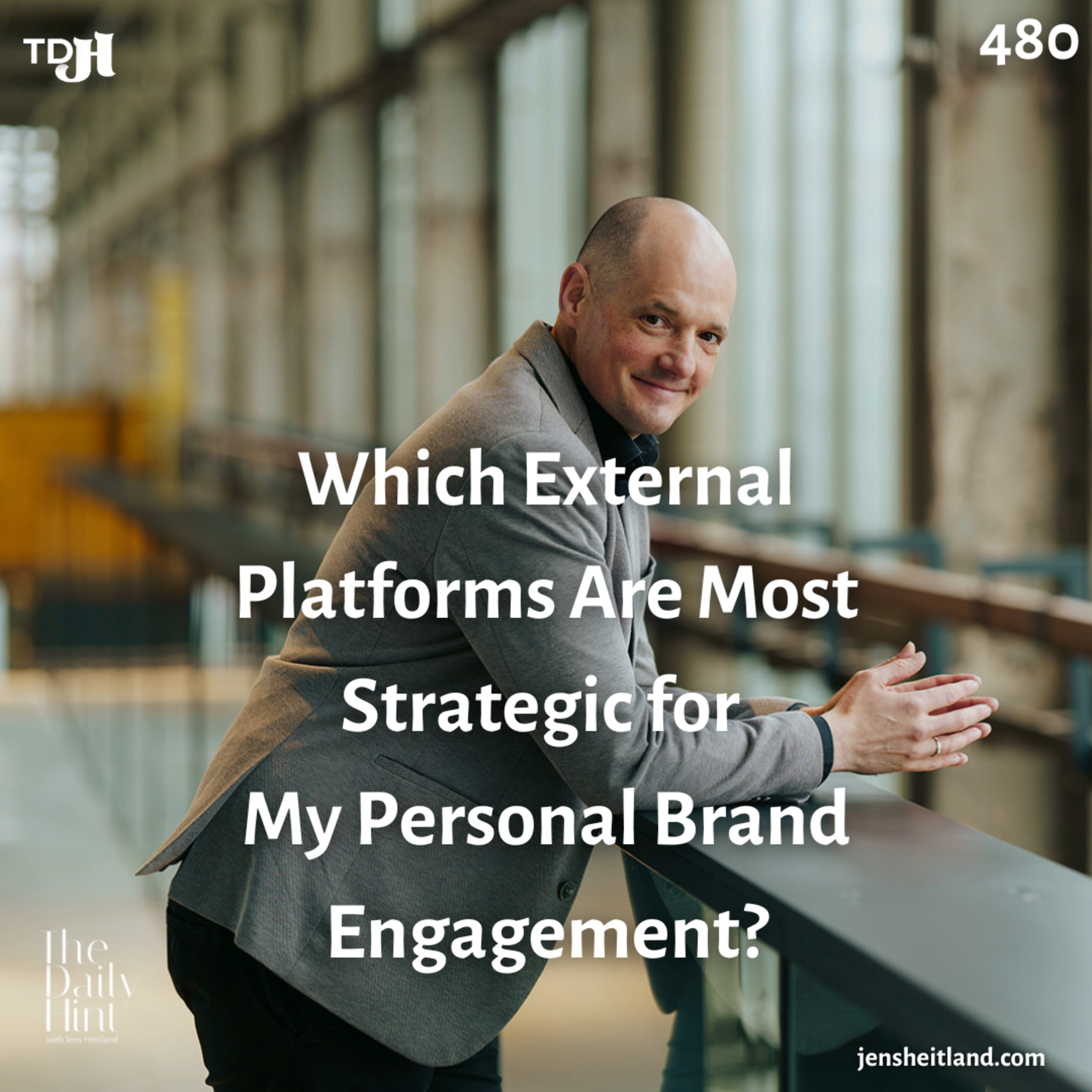 480 - Which External Platforms Are Most Strategic for My Personal Brand Engagement? episode artwork
