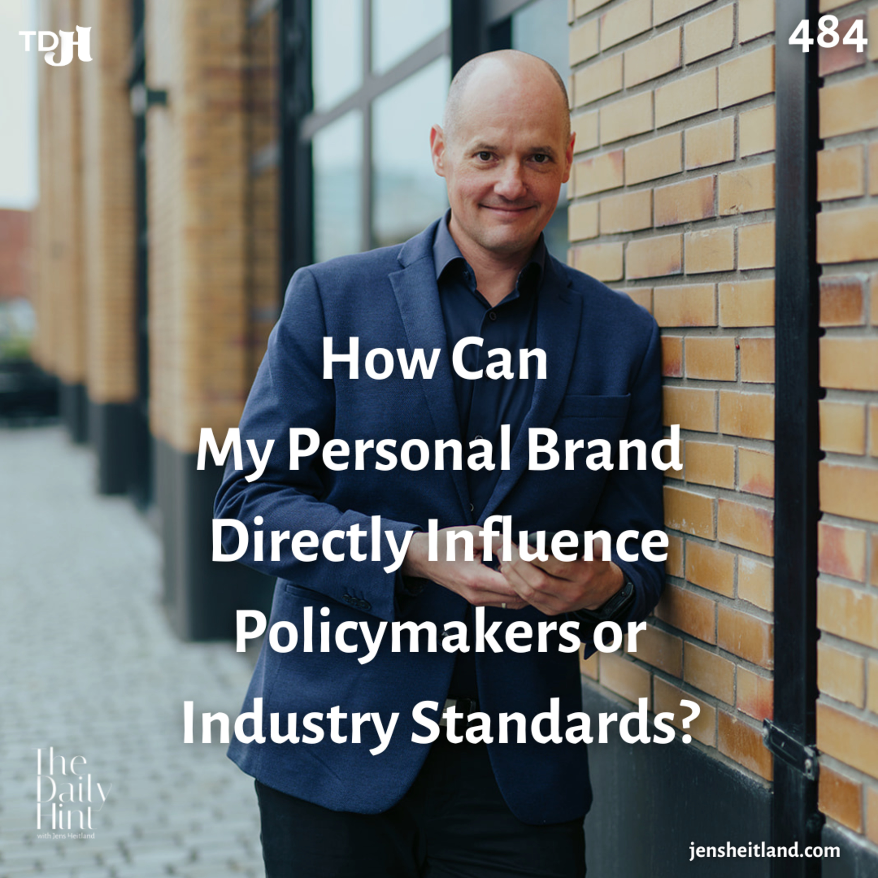 484 - How Can My Personal Brand Directly Influence Policymakers or Industry Standards? episode artwork
